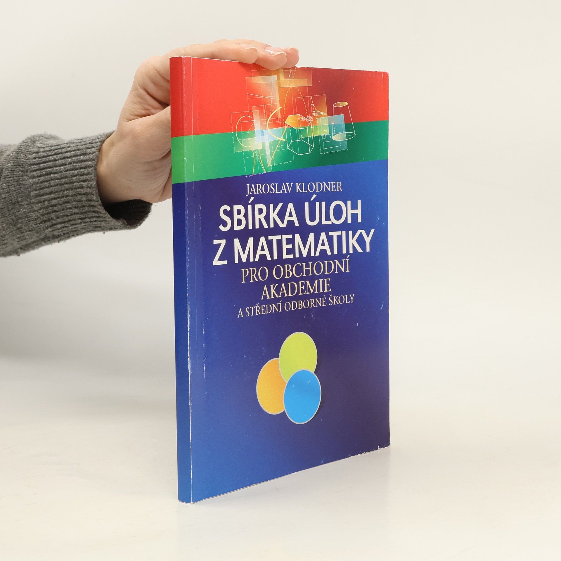 Jaroslav Klodner Sbírka úloh z matematiky pro obchodní akademie a střední odborné školy