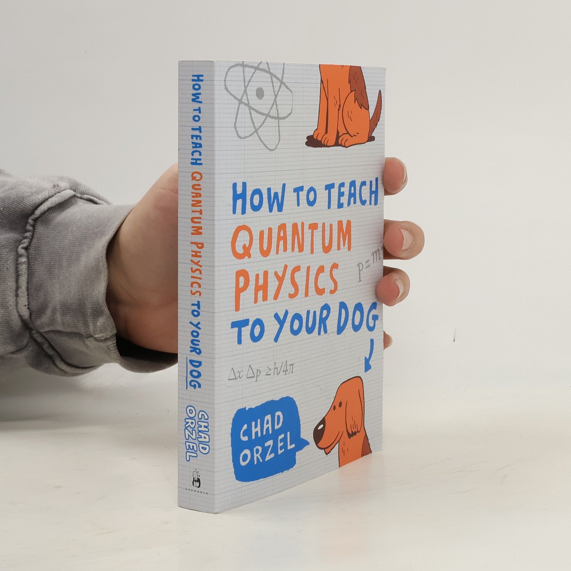 Chad Orzel How to teach quantum physics to your dog