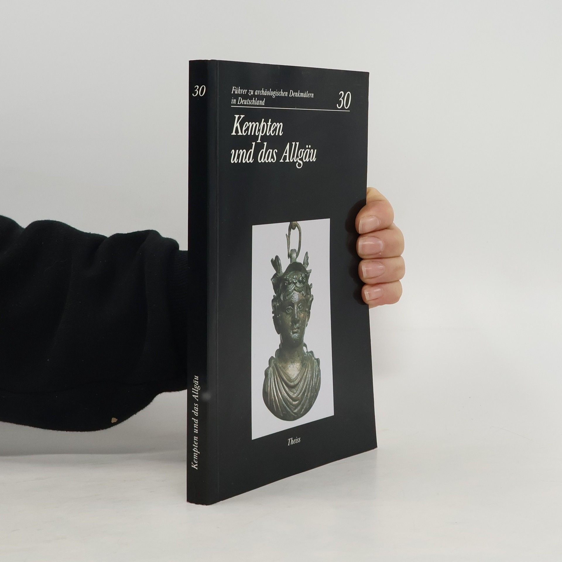 Führer zu archäologischen Denkmälern in Deutschland - 30: Kempten und das Allgäu