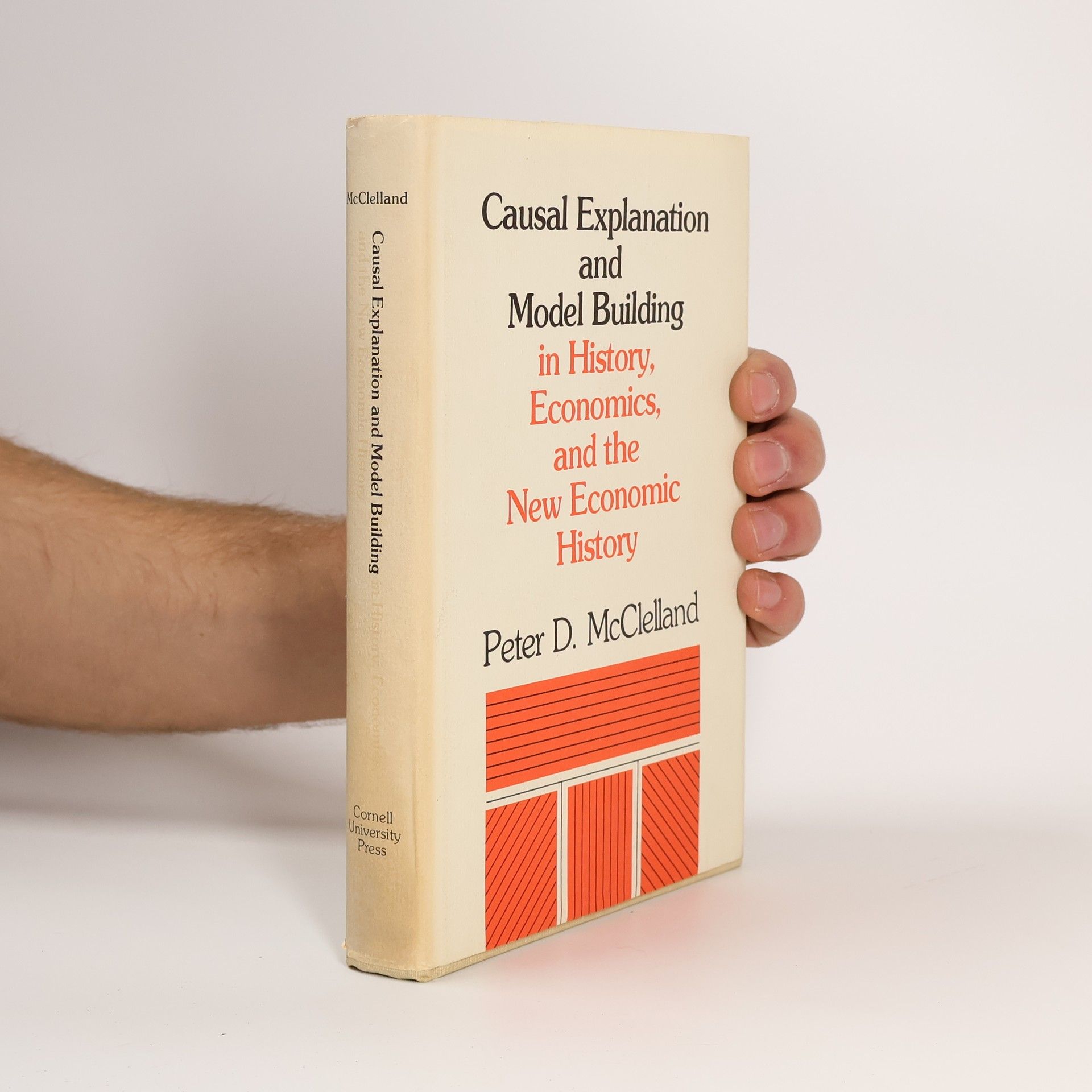 Peter D. McClelland Causal Explanation and Model Building in History, Economics, and the New Economic History
