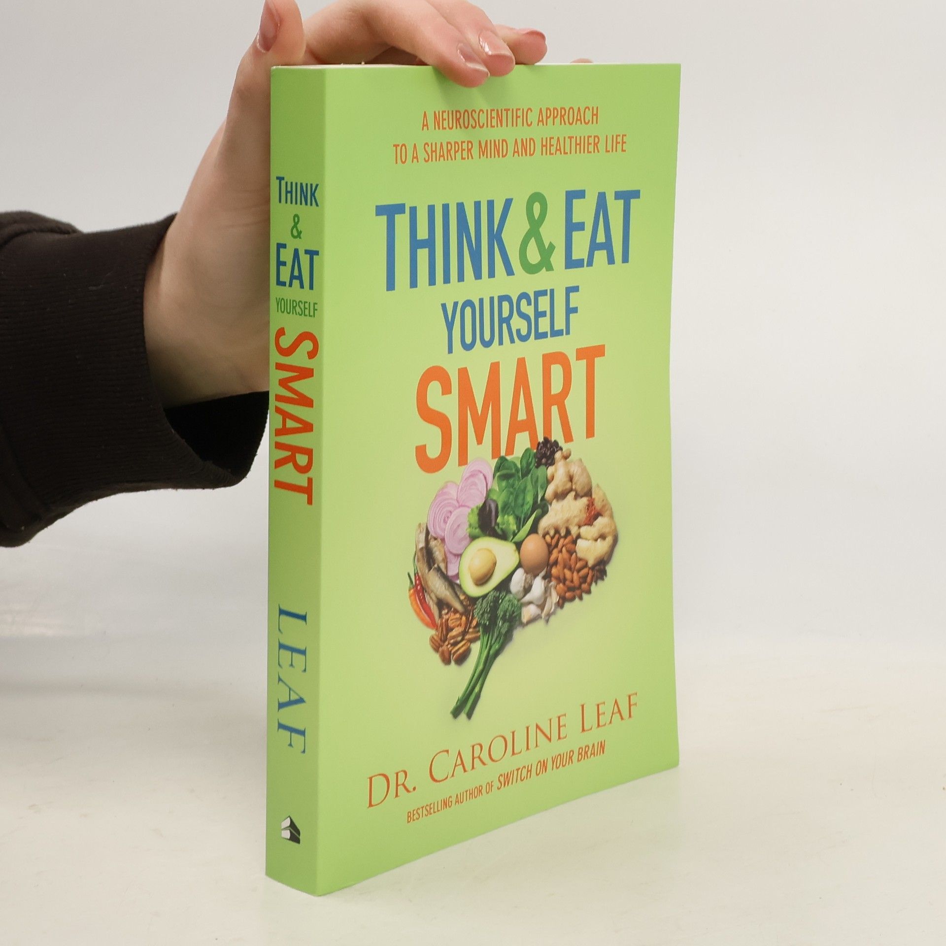 dr Caroline Leaf Think and Eat Yourself Smart