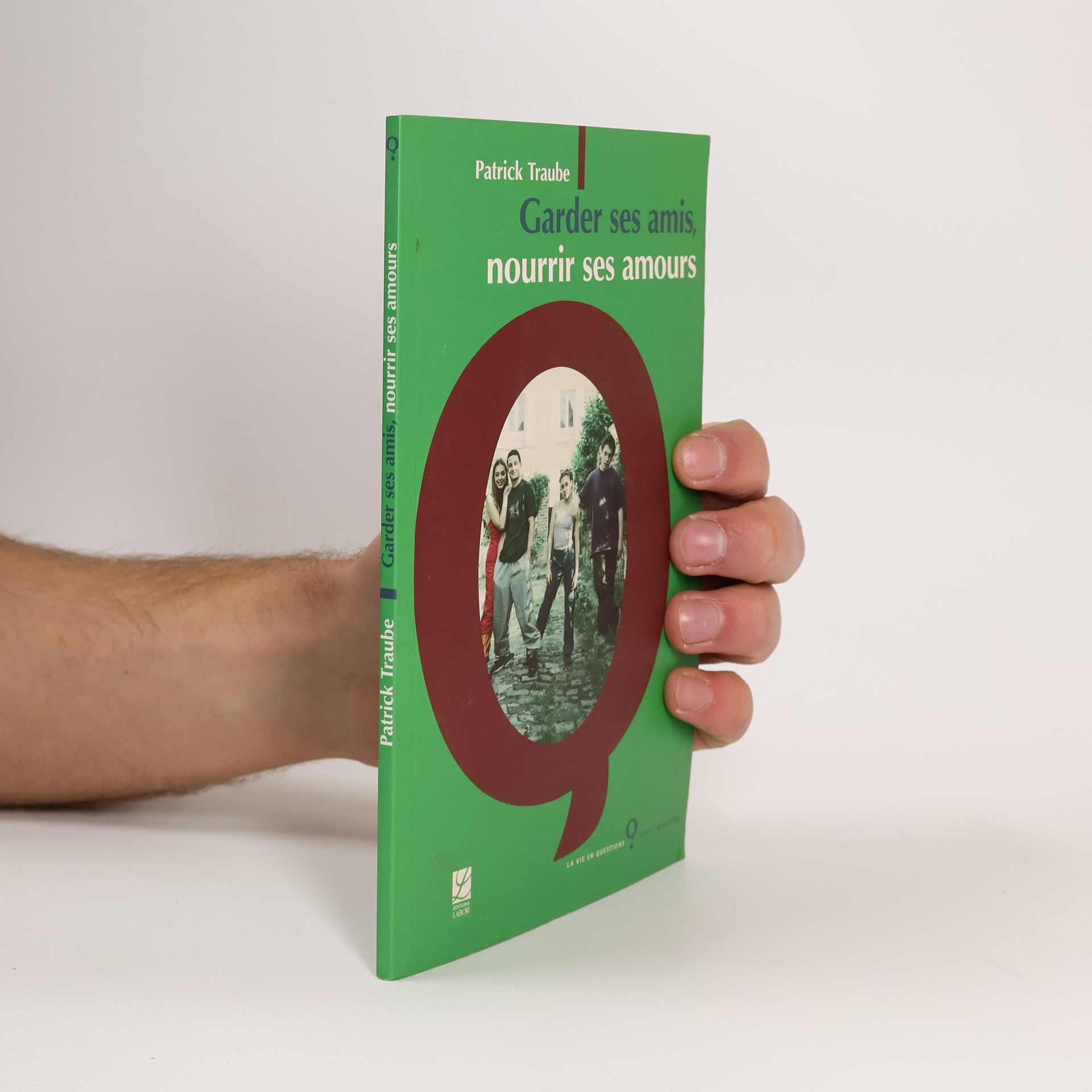 Patrick Traube Garder ses amis, nourrir ses amours