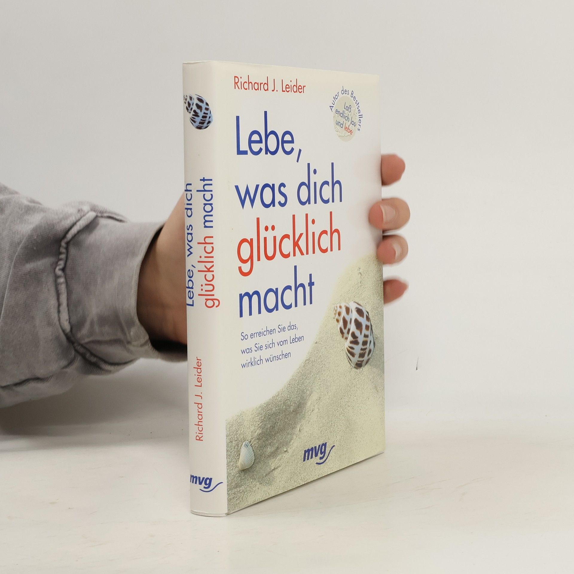 Richard Leider Lebe, was dich glücklich macht