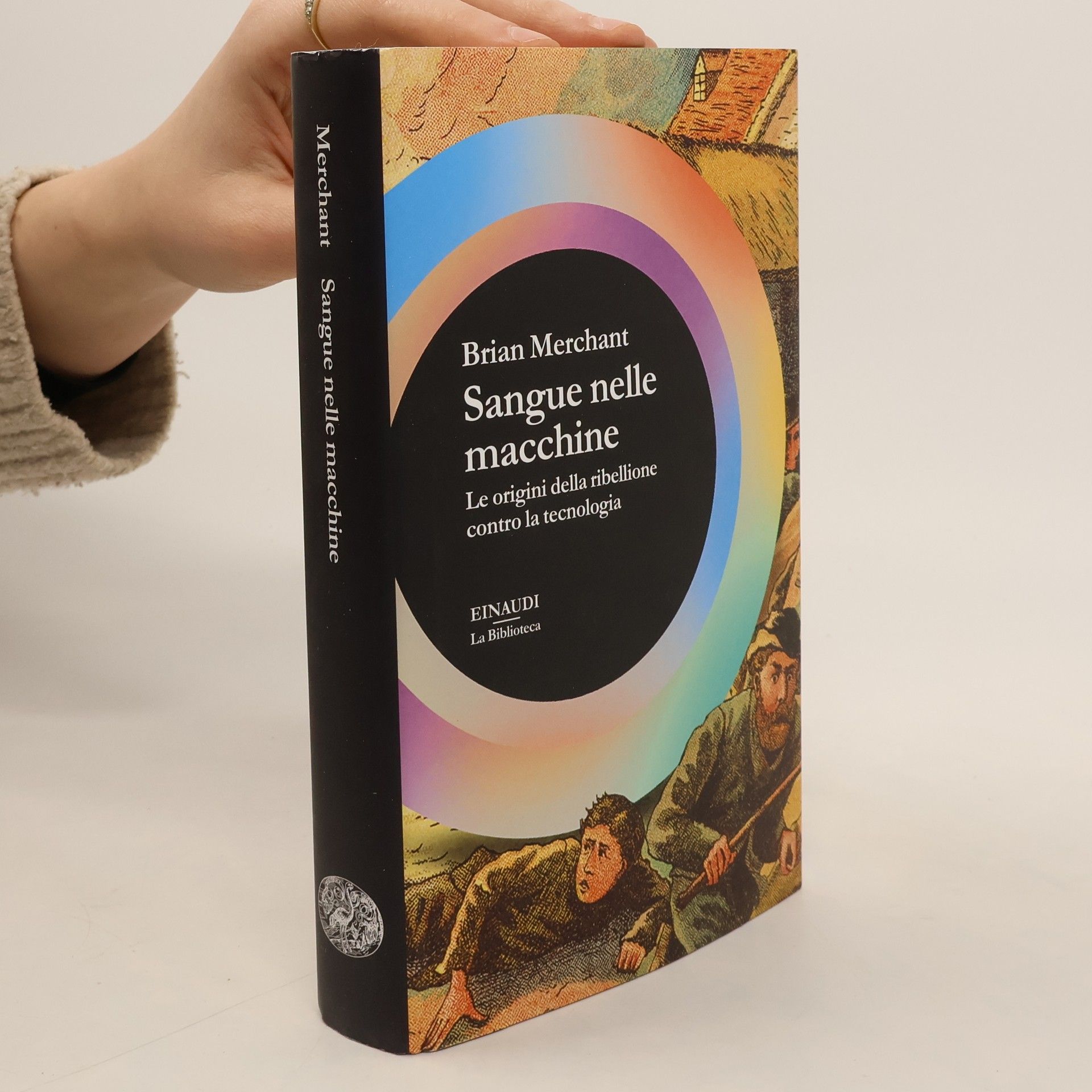 Brian Merchant La Biblioteca: Sangue nelle macchine. Le origini della ribellione contro la tecnologia