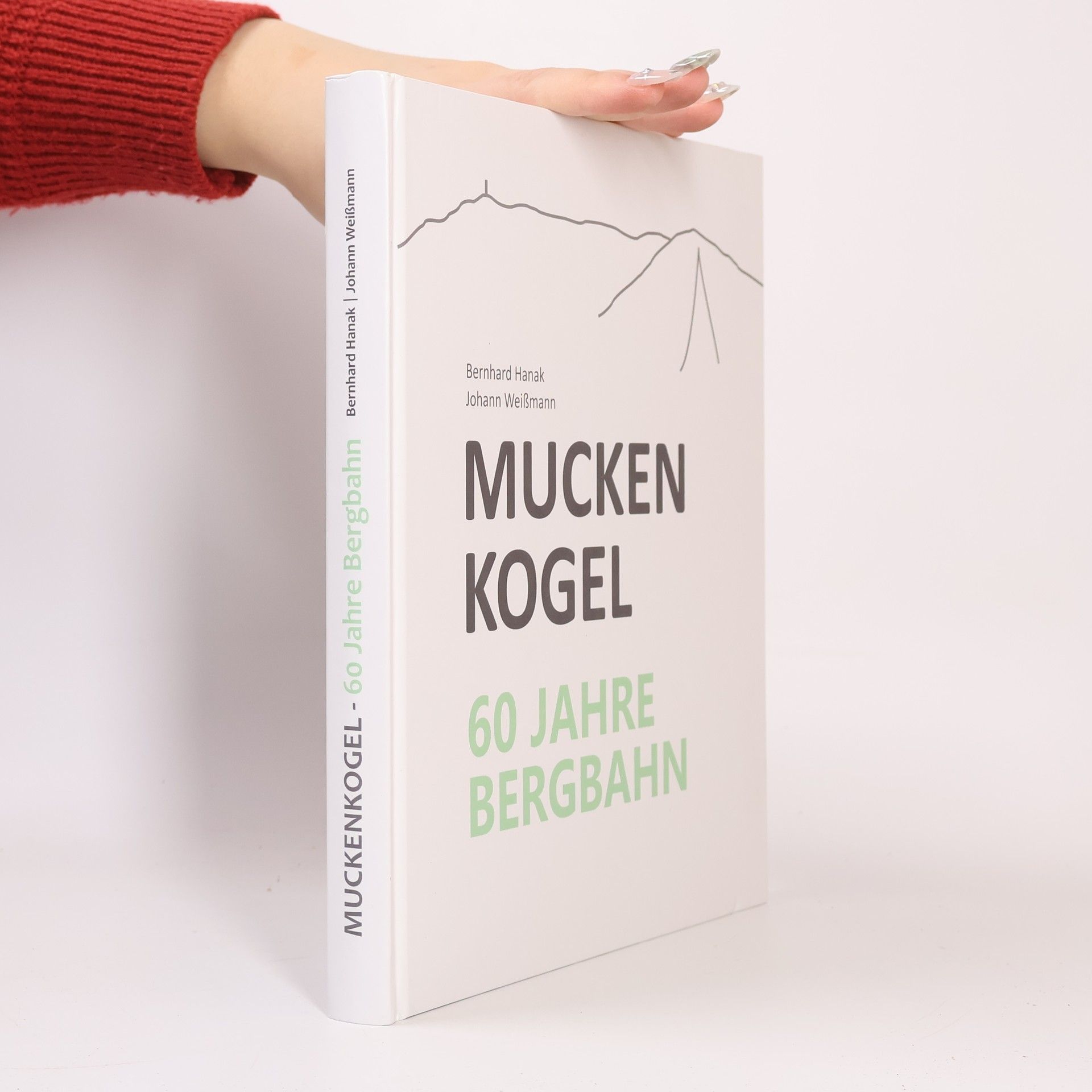 Bernhard Hanak Muckenkogel. 60 Jahre Bergbahn