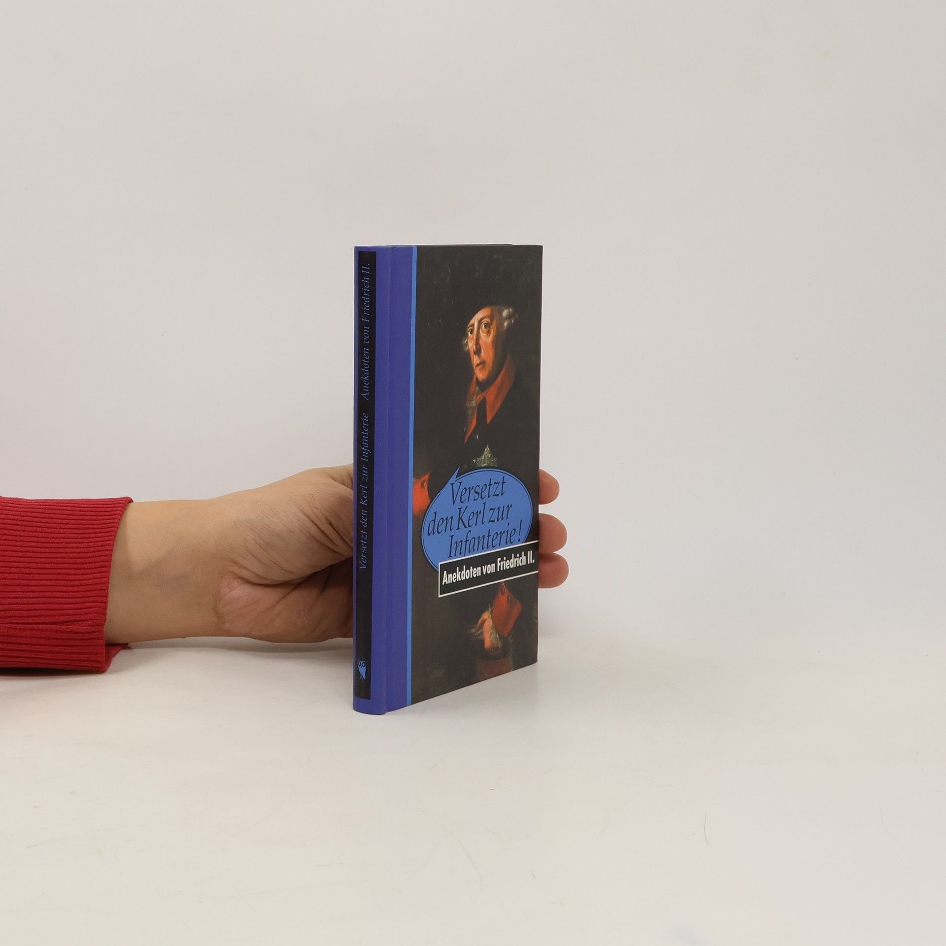 Püschel Walter Versetzt den Kerl zur Infanterie! Anekdoten vom Friedrich II.