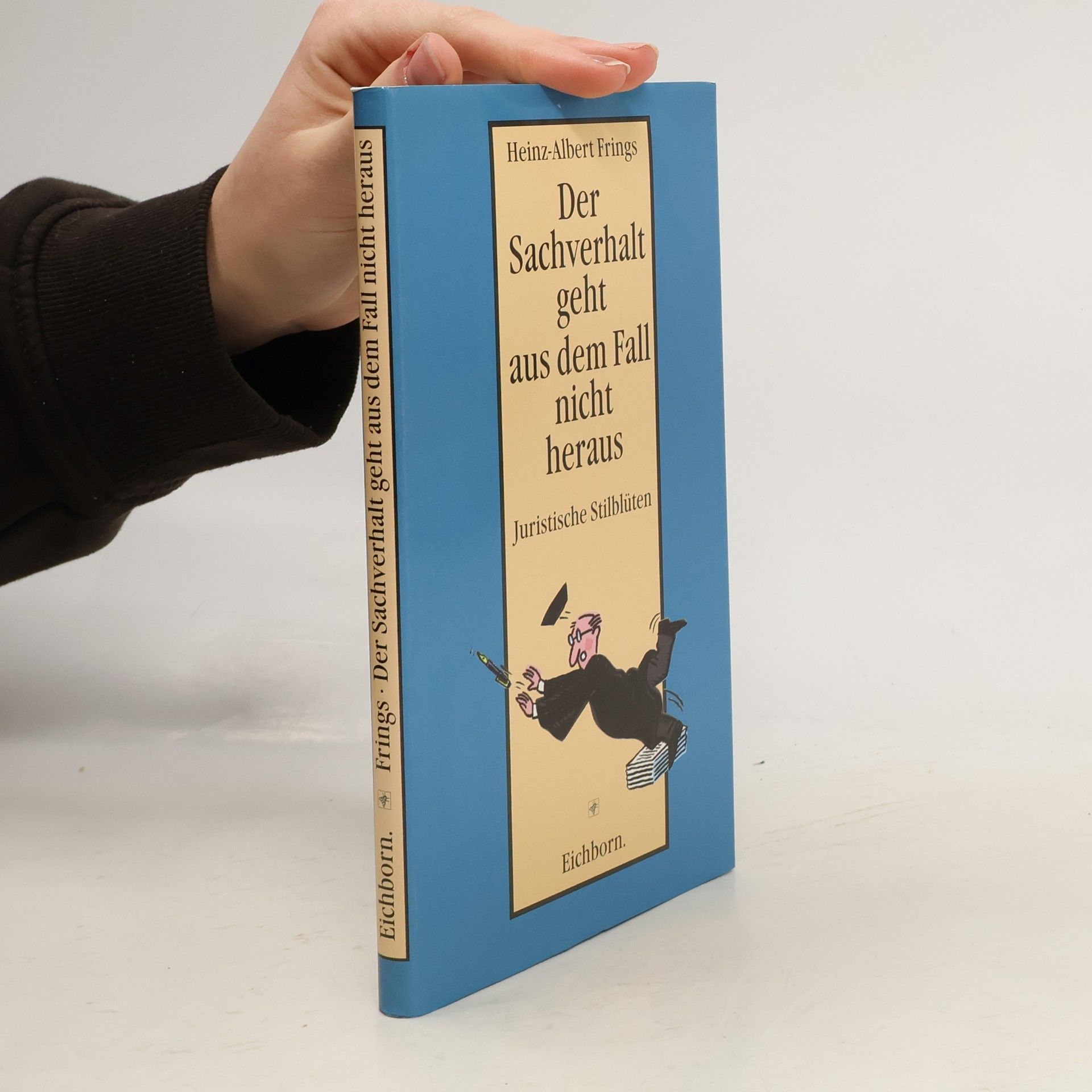 Heinz-Albert Frings Der Sachverhalt geht aus dem Fall nicht heraus