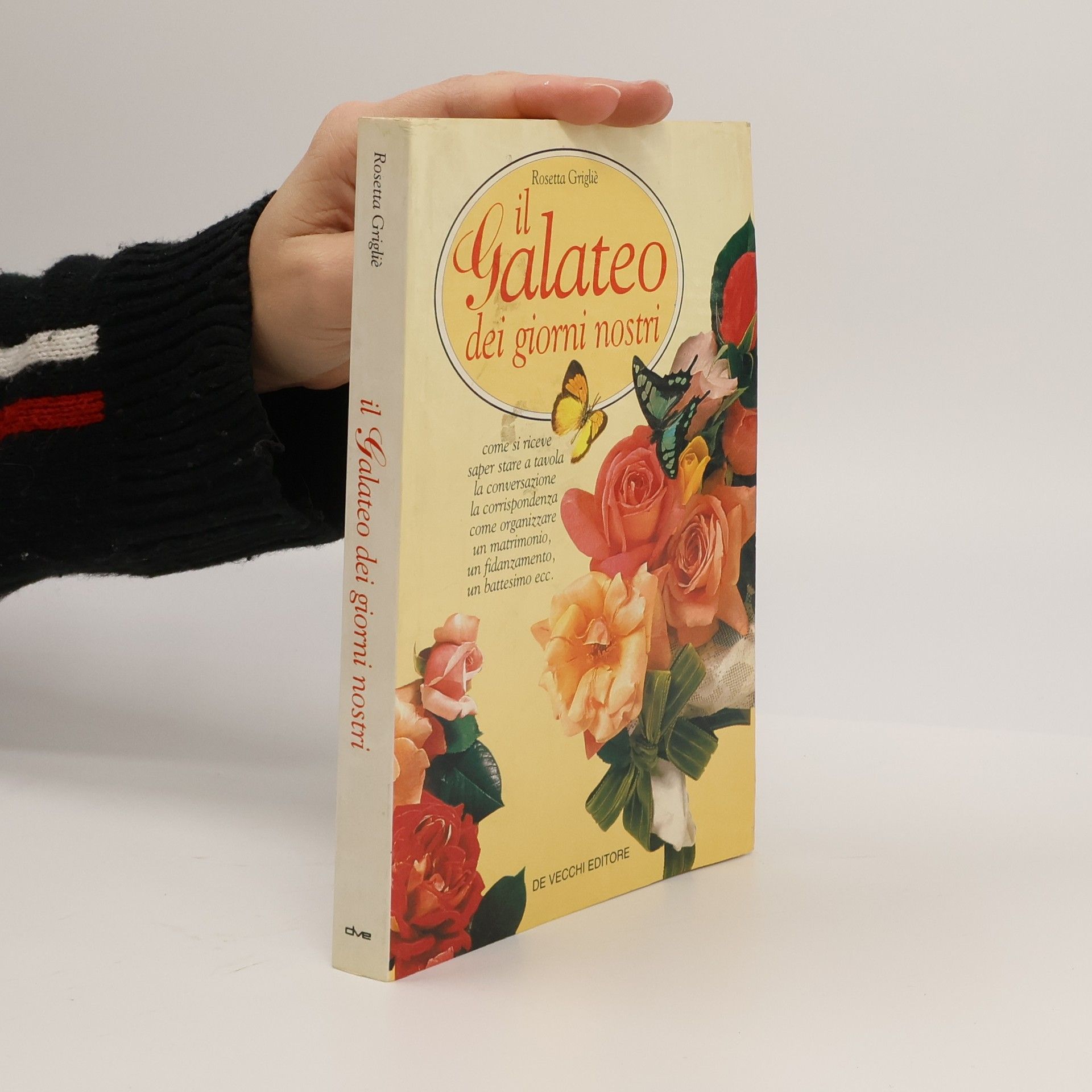 Rosetta Grigliè Il galateo dei giorni nostri. Guida moderna al saper vivere e alle buone maniere