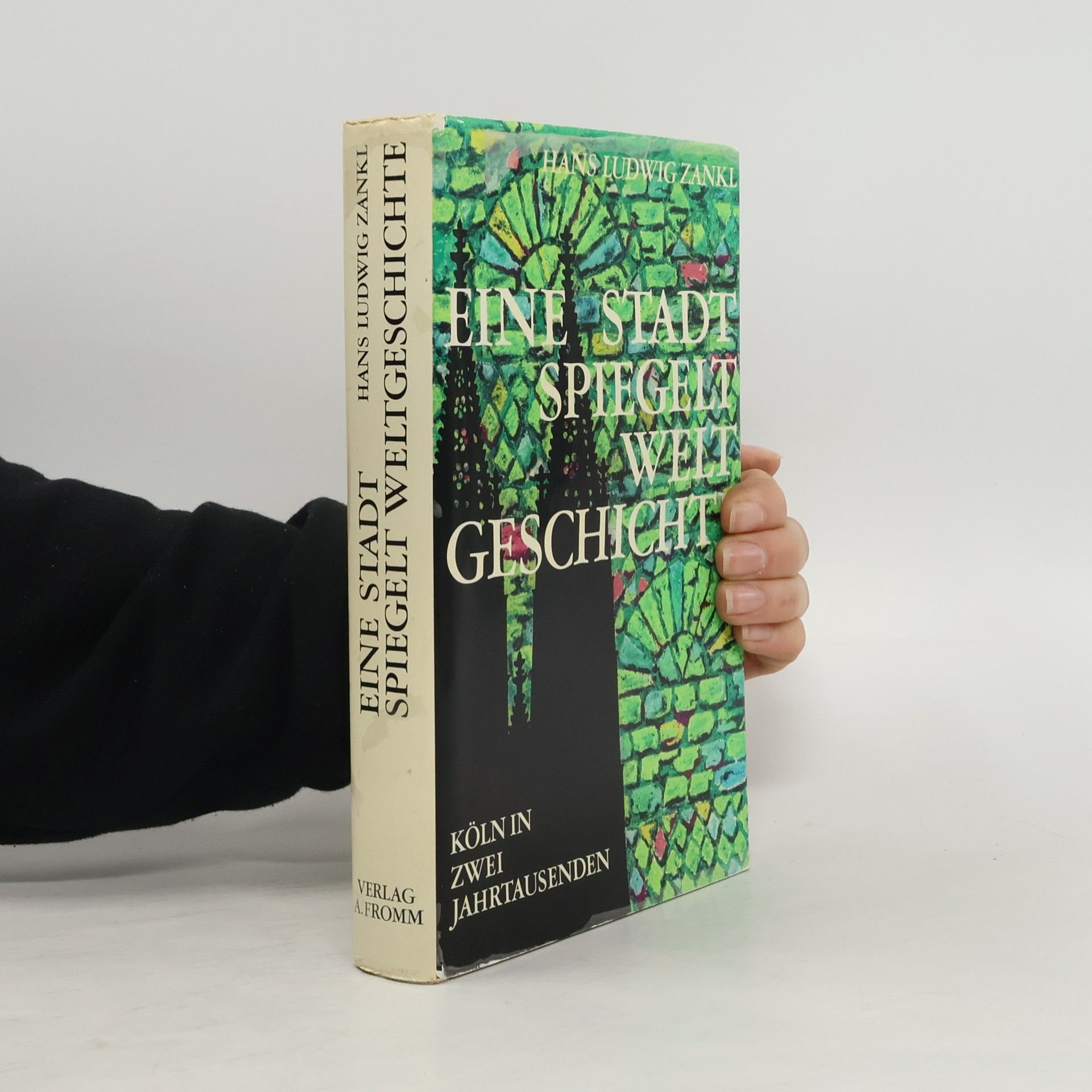 Eine Stadt spiegelt Weltgeschichte. Köln in zwei Jahrtausenden