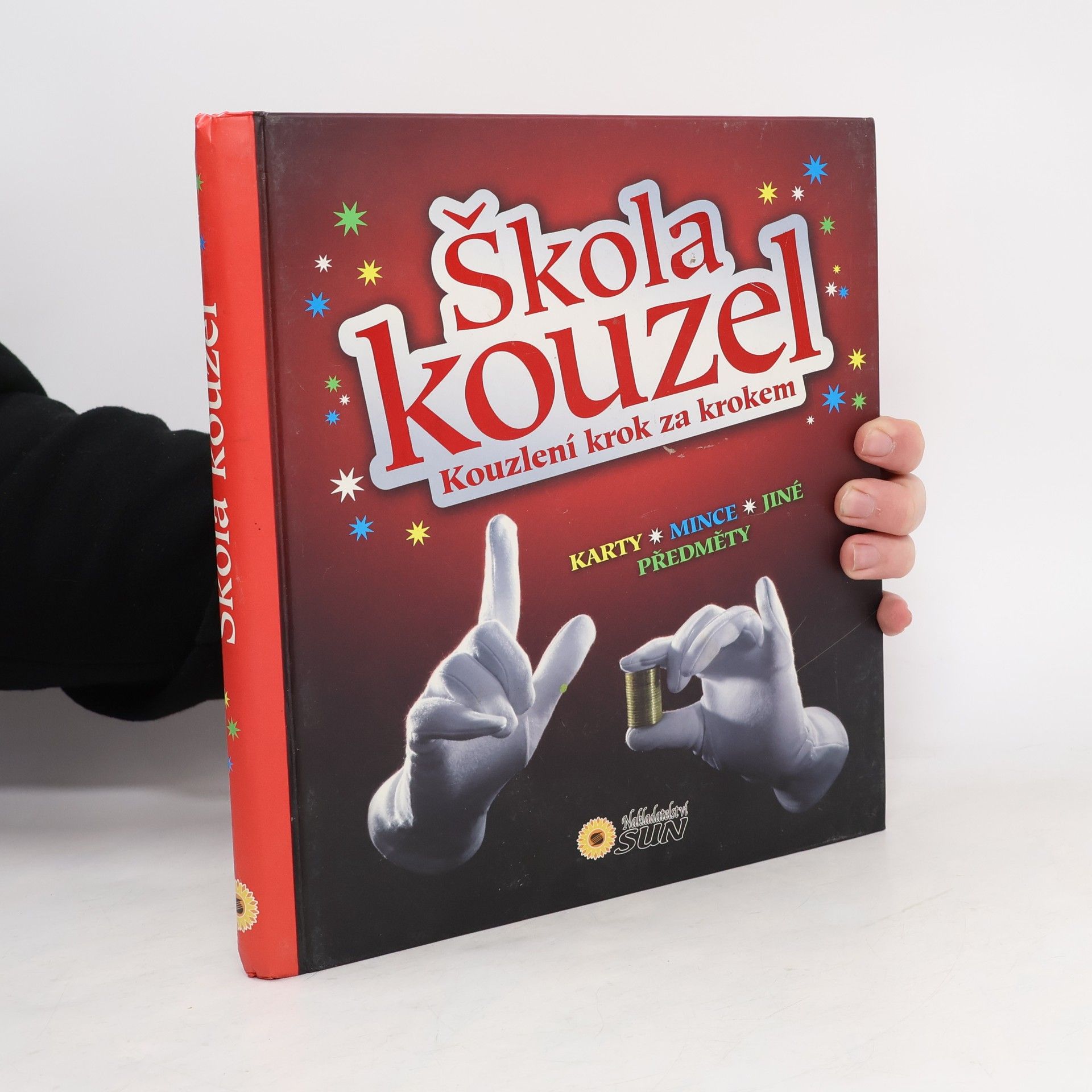 Jitka Kováčová Škola kouzel : kouzlení krok za krokem : úžasná kouzla a triky ; karty, mince, jiné předměty