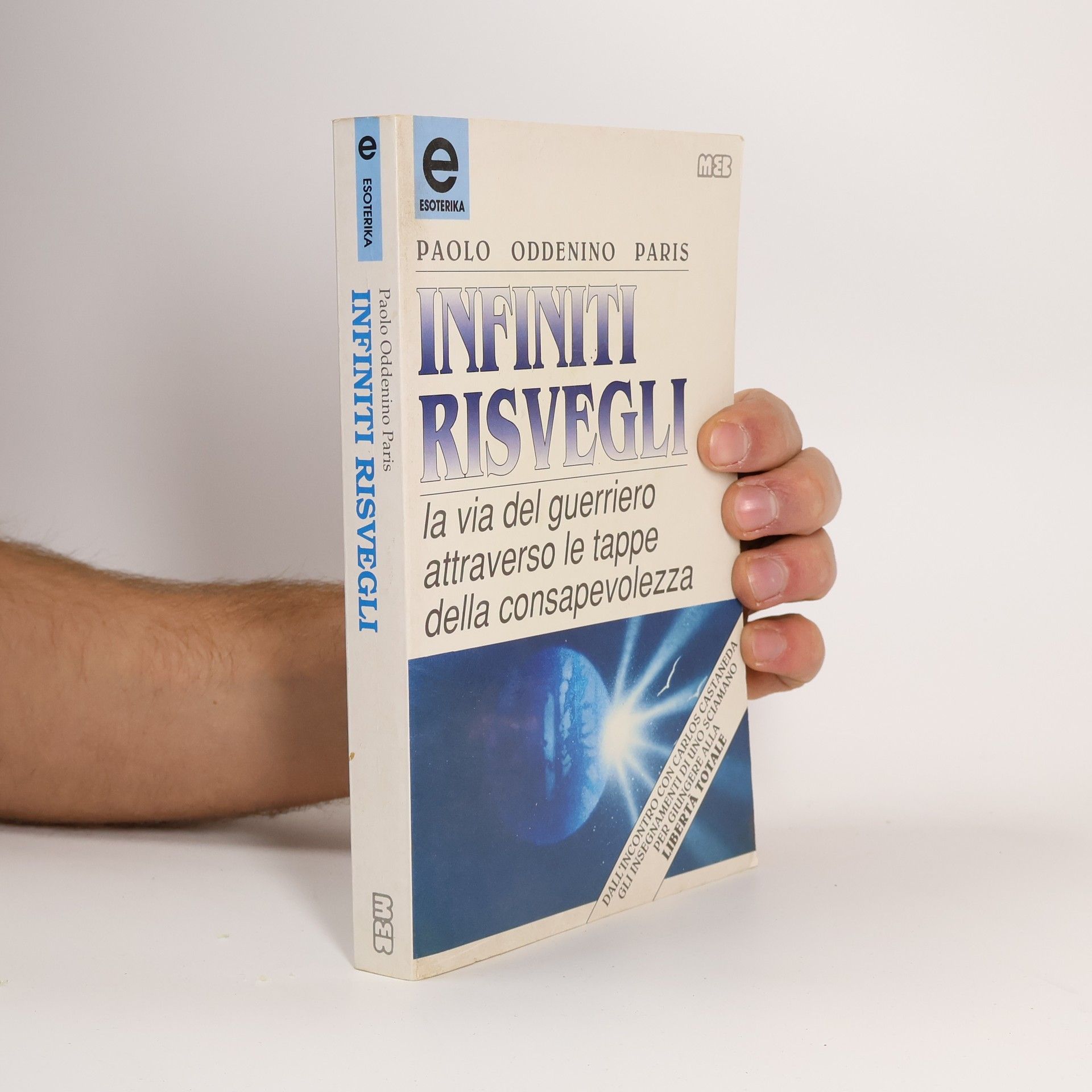 Paolo Oddenino Paris Esoterika: Infiniti risvegli. La via del guerriero attraverso le tappe della consapevolezza
