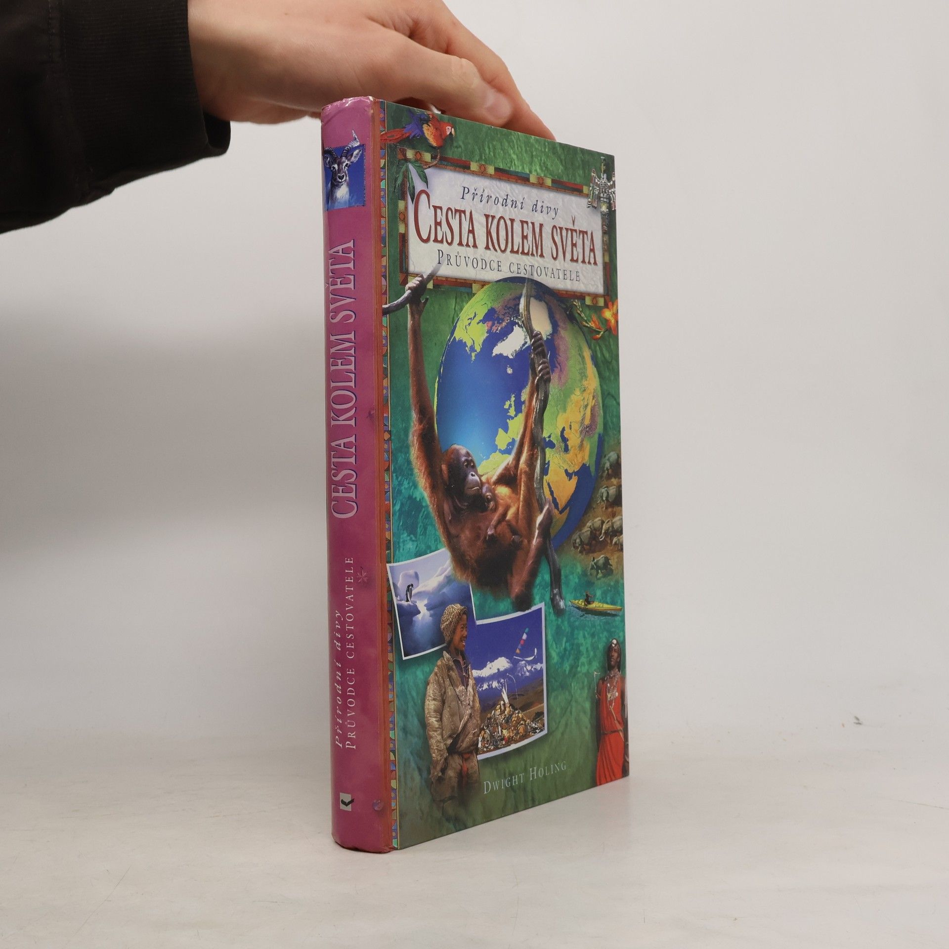 Dwight Holing Cesta kolem světa. Průvodce cestovatele: Přírodní divy