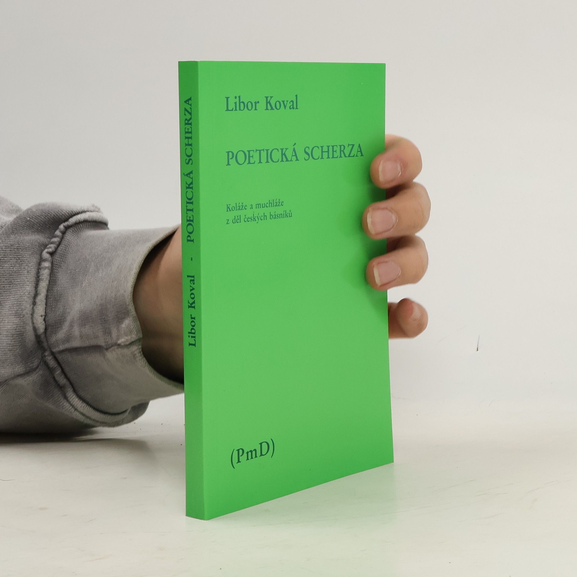 Libor Koval Poetická scherza : koláže a muchláže z děl českých básníků