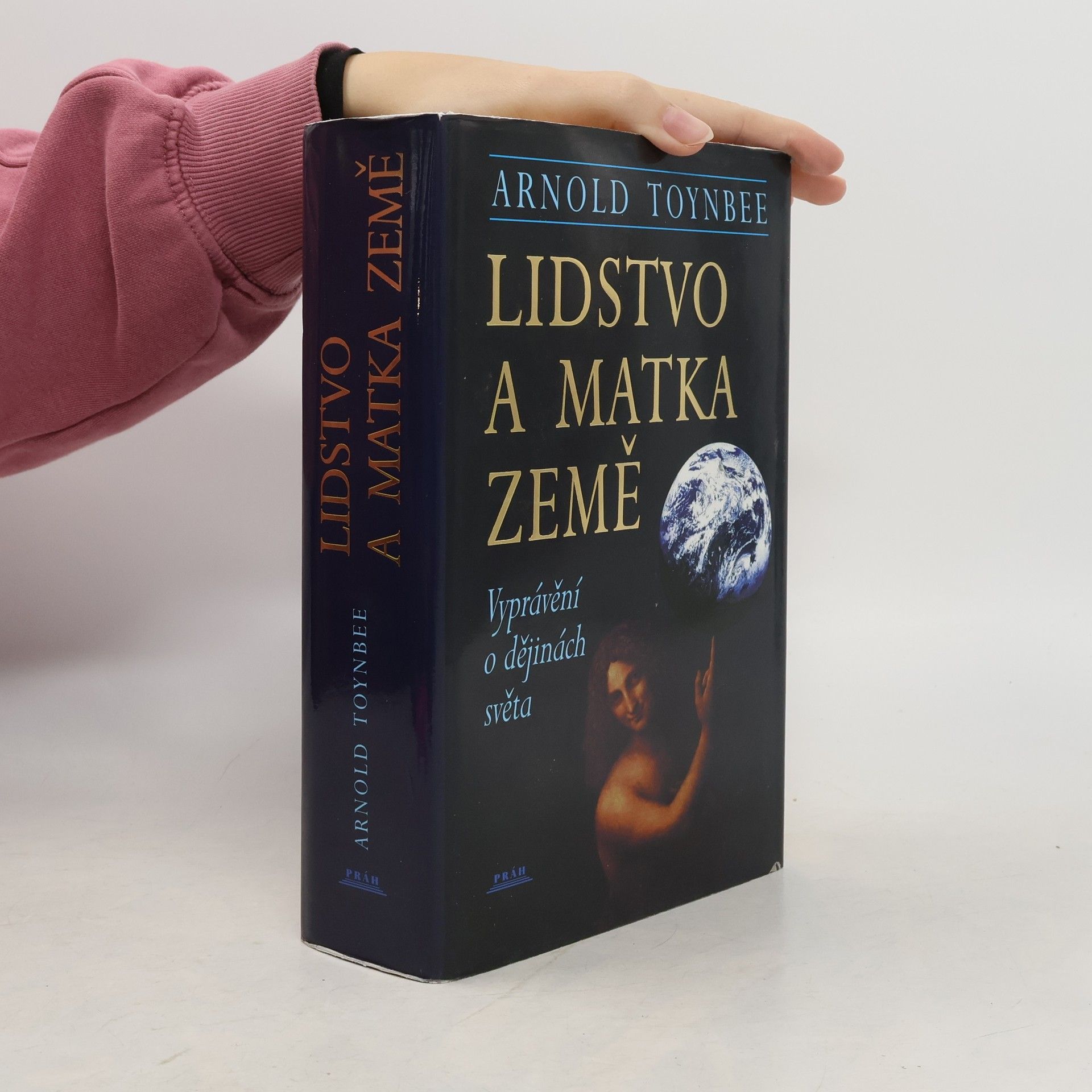 Arnold Toynbee Lidstvo a matka Země : Vyprávění o dějinách světa