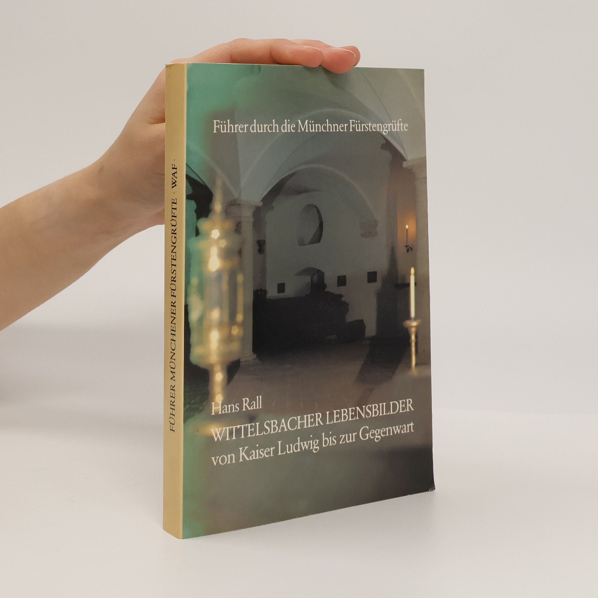 Wittelsbacher Lebensbilder von Kaiser Ludwig bis zur Gegenwart