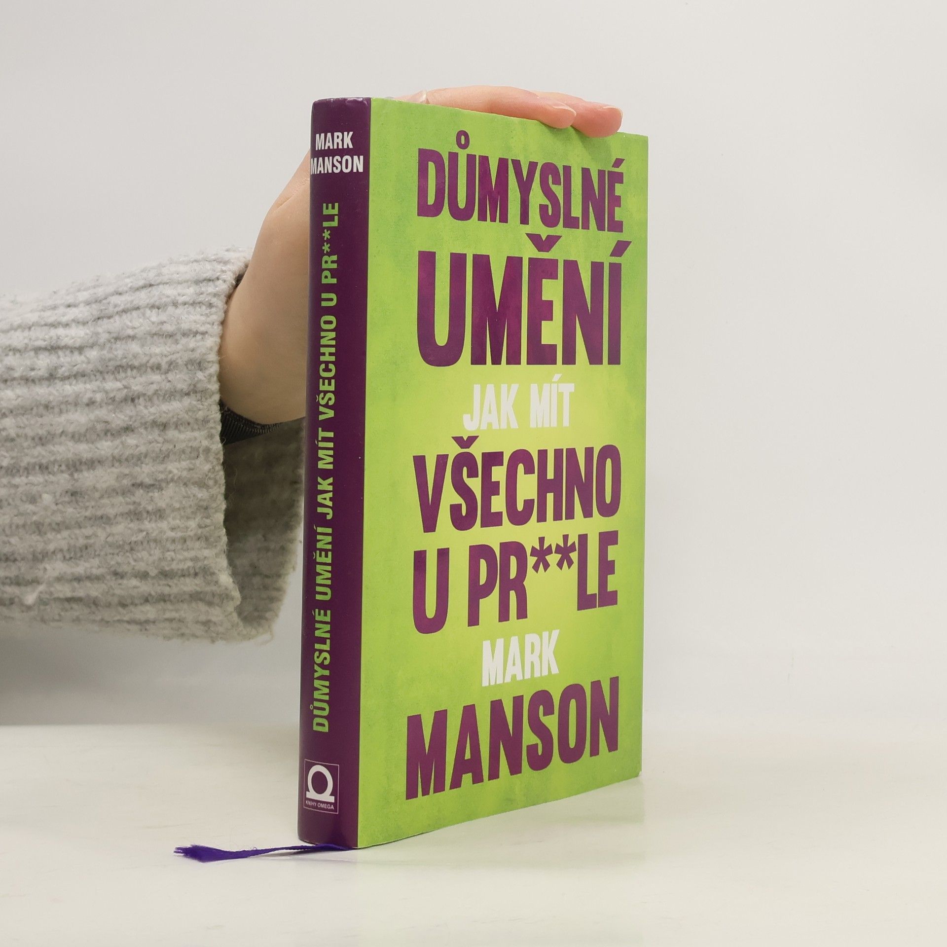 Mark Manson Důmyslné umění, jak mít všechno u pr**le