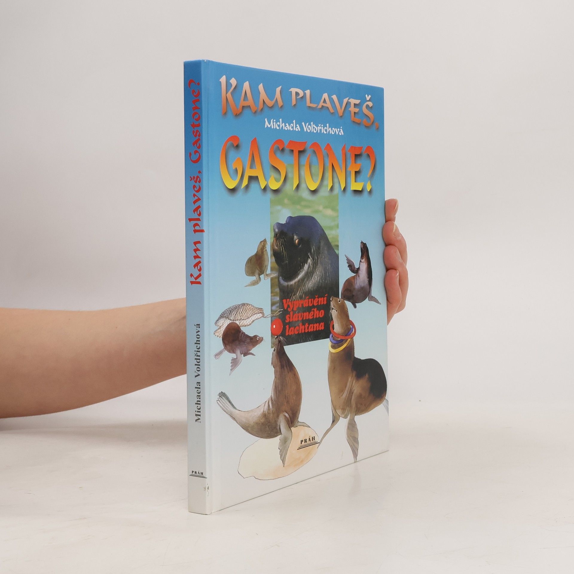 Michaela Voldřichová Kam plaveš, Gastone? : vyprávění slavného lachtana