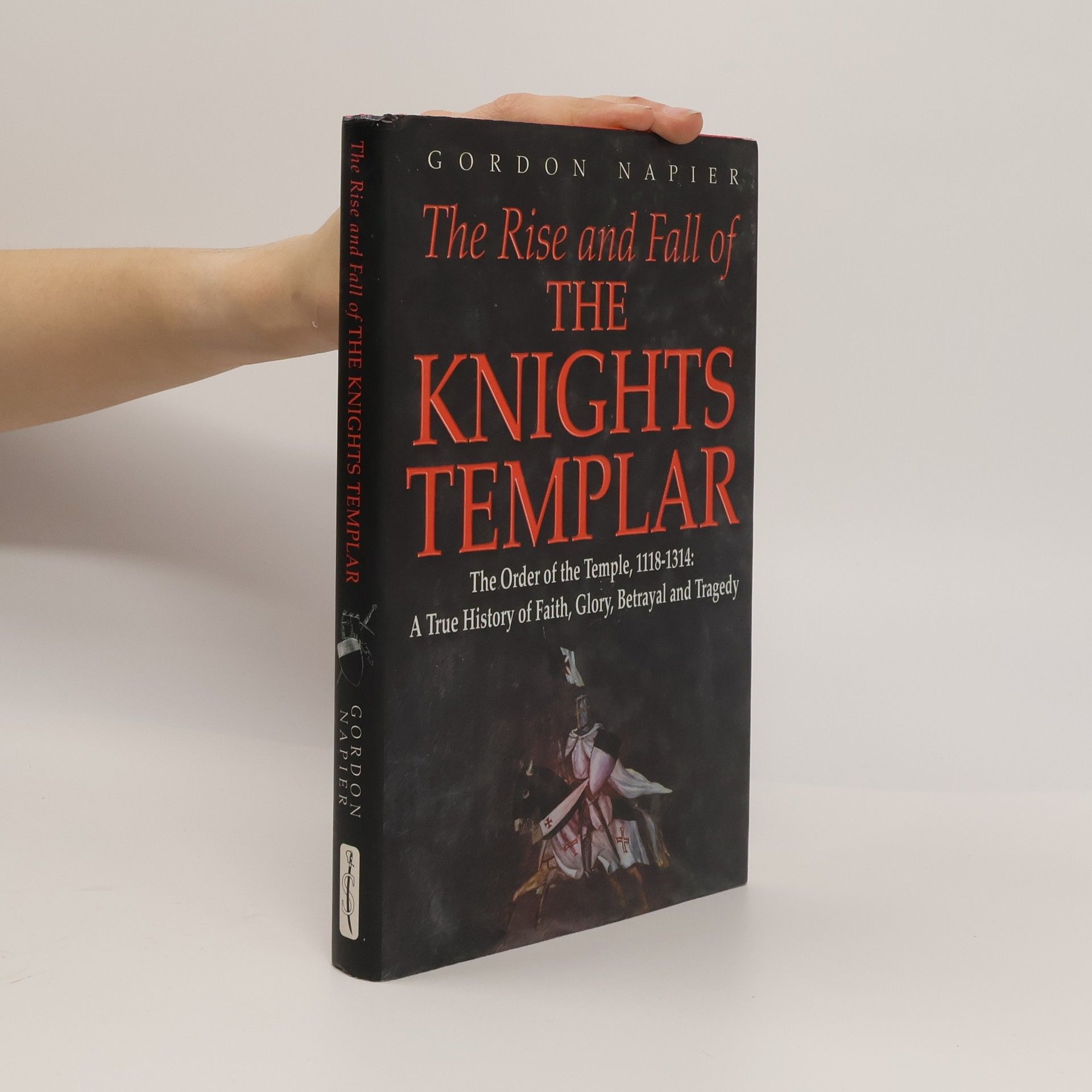 Gordon Napier The Rise and Fall of the Knights Templar