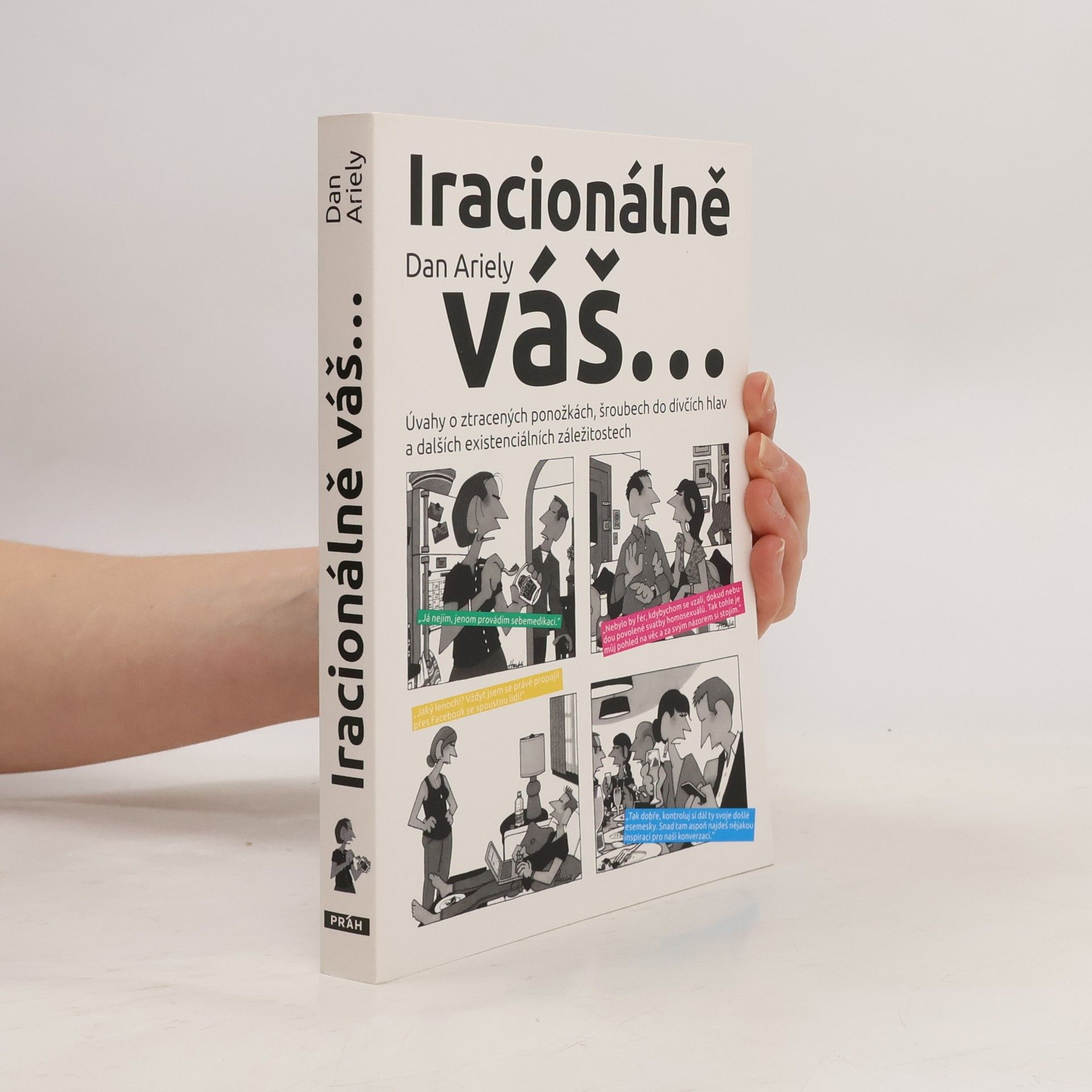 Dan Ariely Iracionálně váš...úvahy o ztracených ponožkách, šroubech do dívčích hlav a dalších existenciálních záležitostech