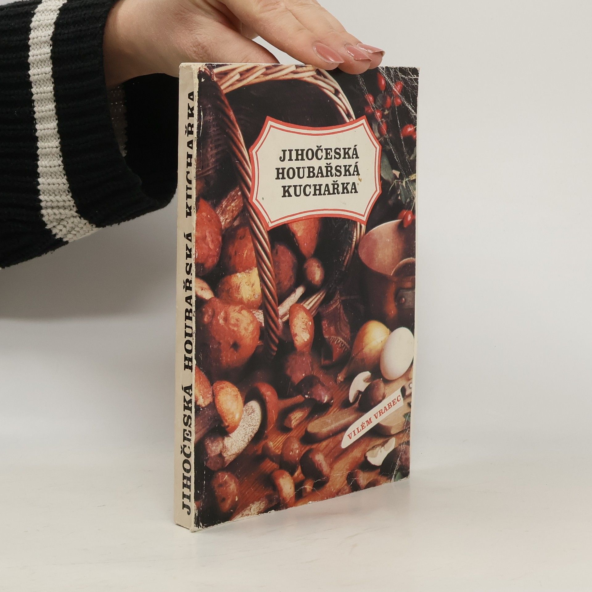 Vilém Vrabec Jihočeská houbařská kuchařka