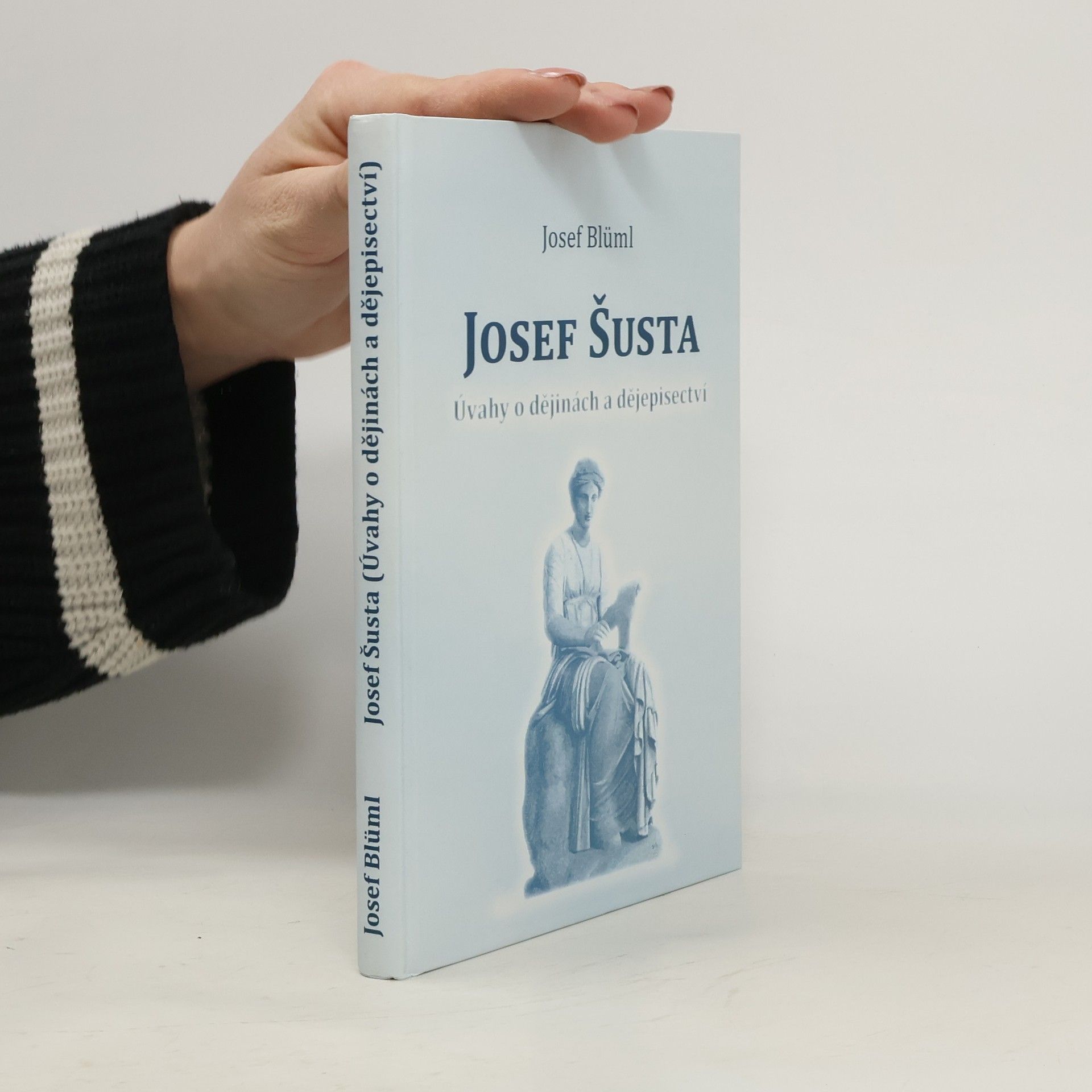 Josef Šusta - úvahy o dějinách a dějepisectví