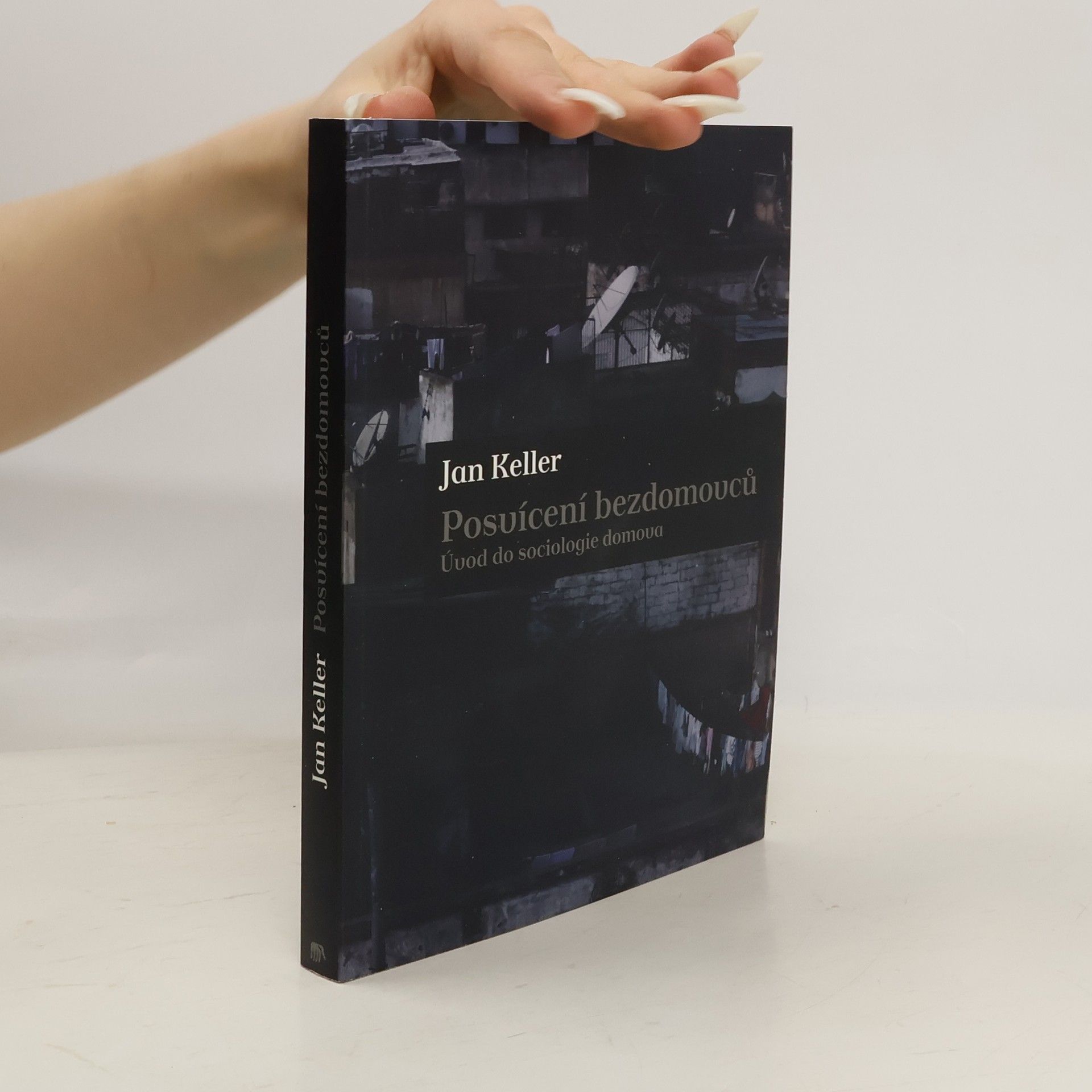 Jan Keller Posvícení bezdomovců : úvod do sociologie domova
