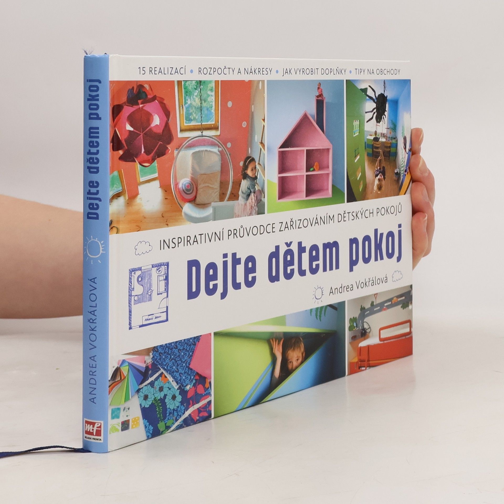 Andrea Vokřálová Dejte dětem pokoj. Inspirativní průvodce zařizováním dětských pokojů