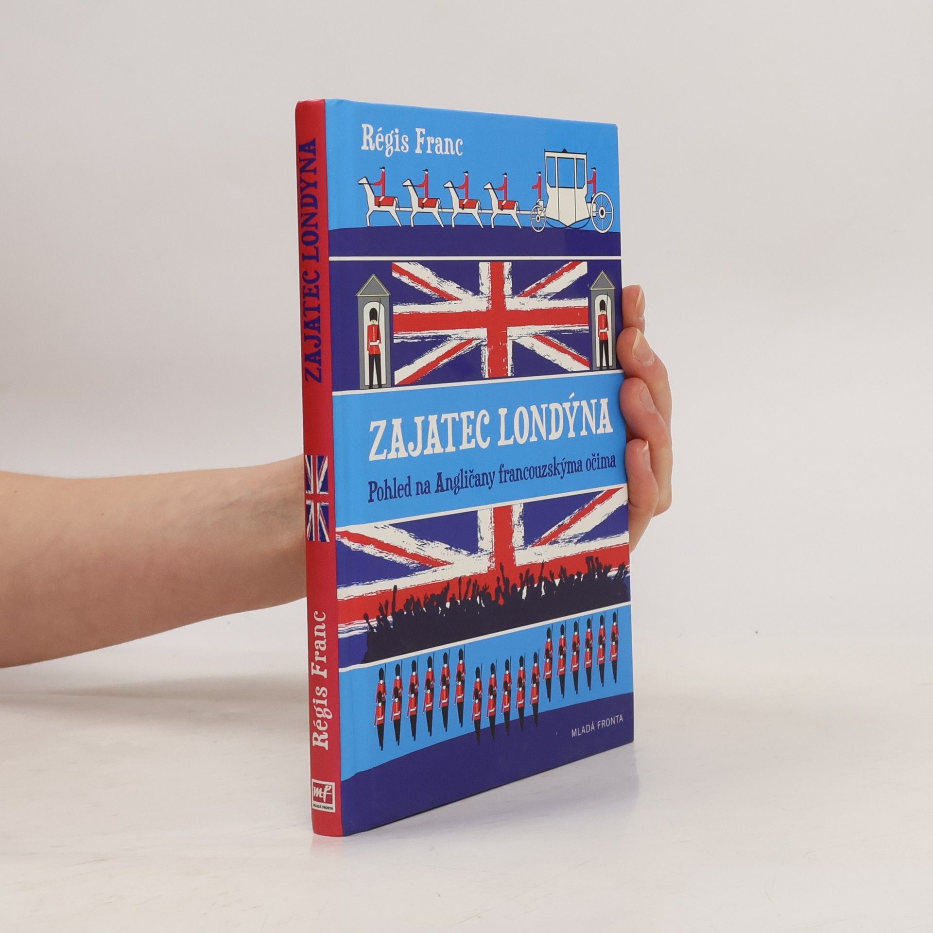 Régis Franc Zajatec Londýna. Pohled na Angličany francouzskýma očima