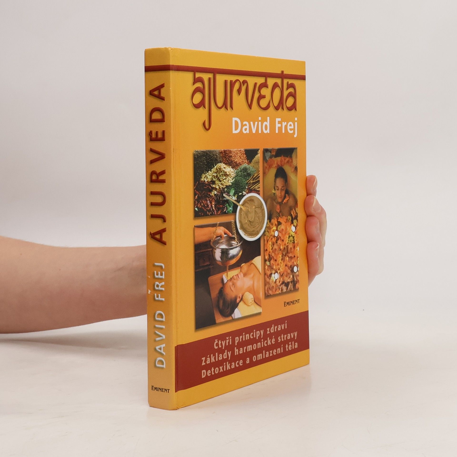 David Frej Ájurvéda: Medicína zdraví a dlouhověkosti v praxi českého lékaře