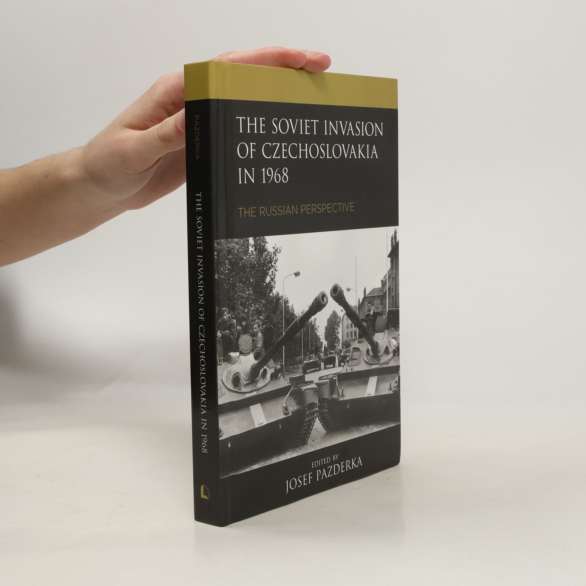 Josef Pazderka The Soviet Invasion of Czechoslovakia in 1968