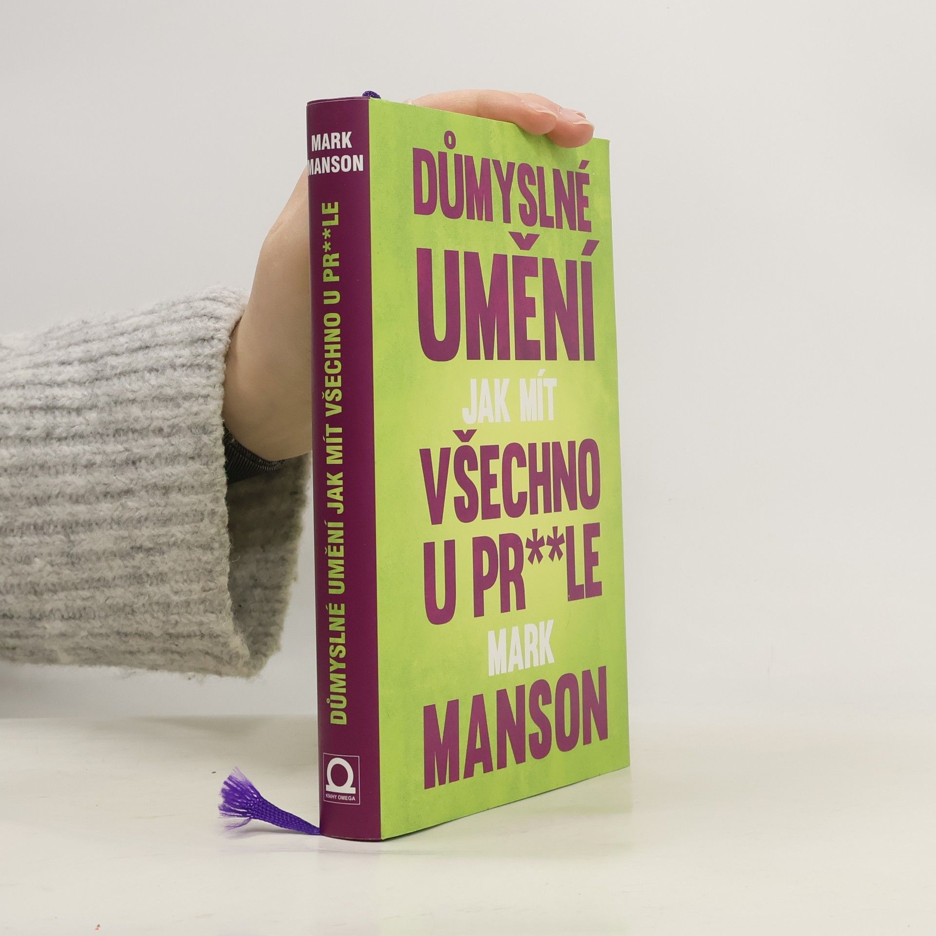 Mark Manson Důmyslné umění, jak mít všechno u pr**le