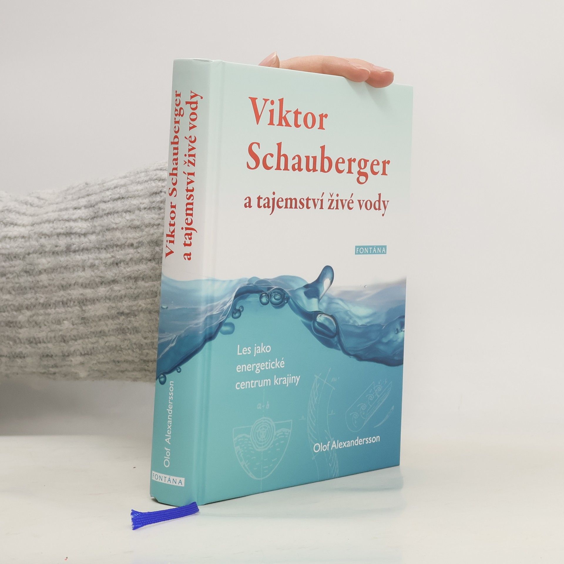 Olof Alexandersson Viktor Schauberger a tajemství živé vody : les jako energetické centrum krajiny