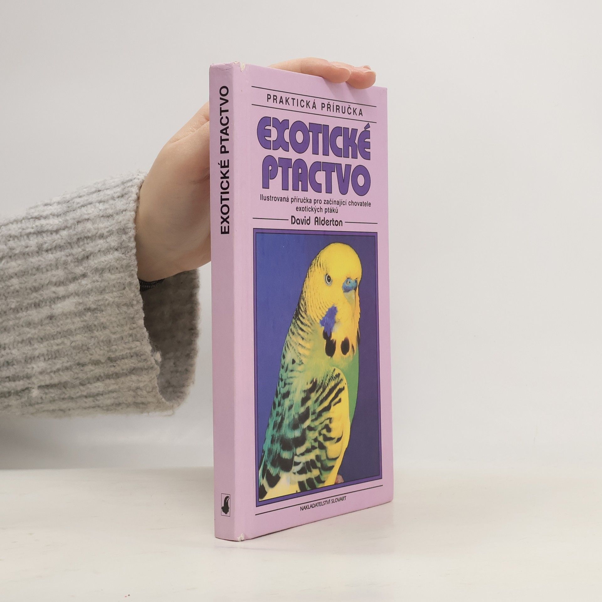 David Alderton Exotické ptactvo: Ilustrovaná příručka pro začínající chovatele exotických ptáků