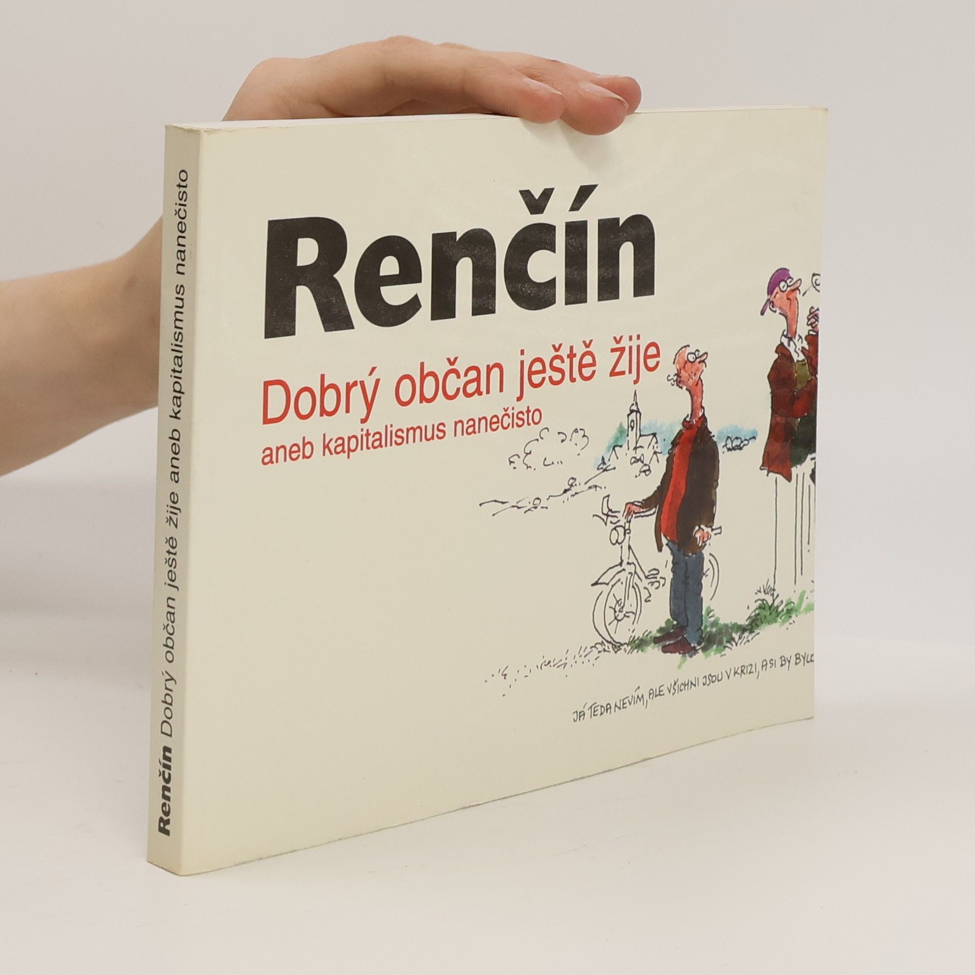 Vladimír Renčín Dobrý občan ještě žije, aneb, Kapitalismus nanečisto