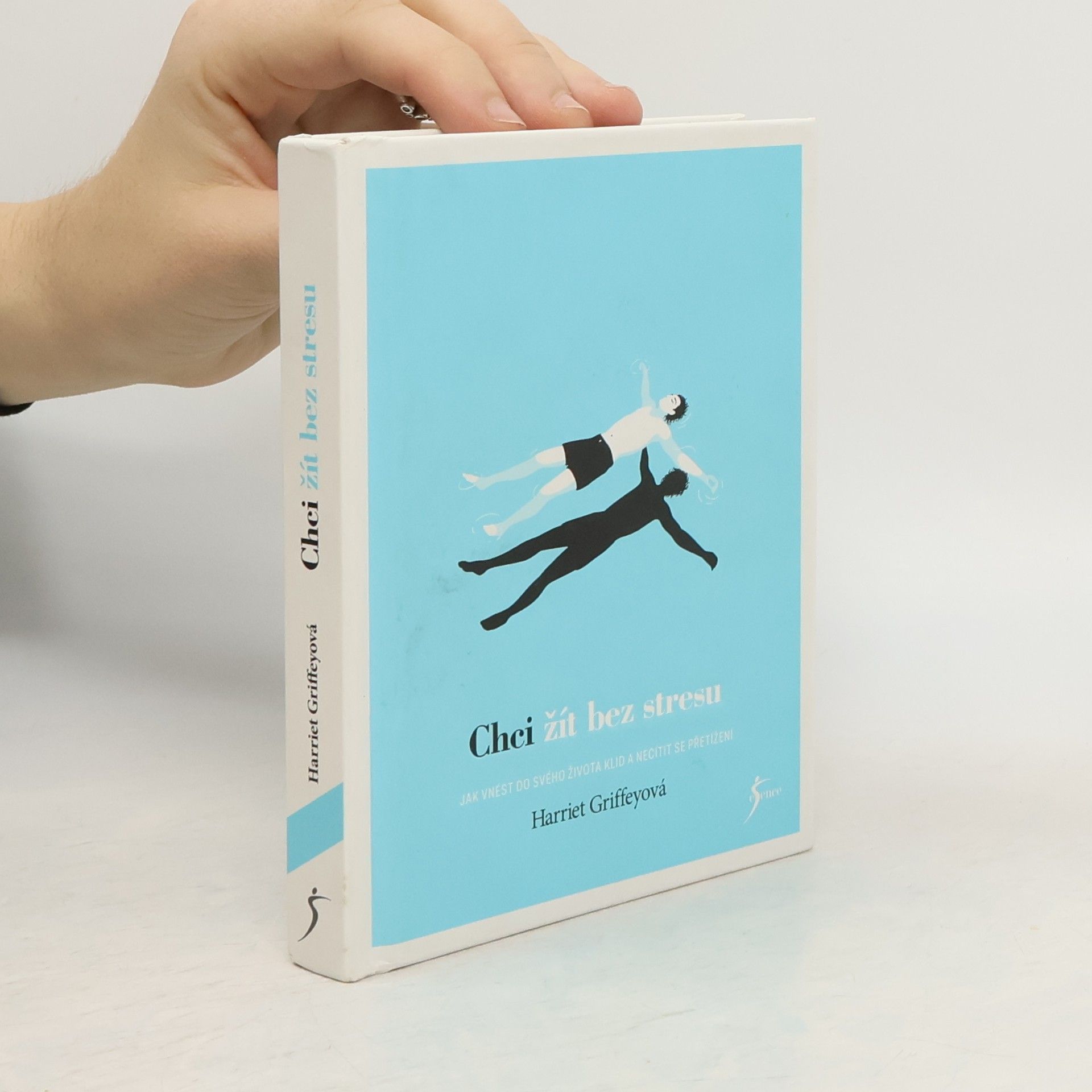 Harriet Griffey Chci žít bez stresu: Jak vnést do svého života klid a necítit se přetížení