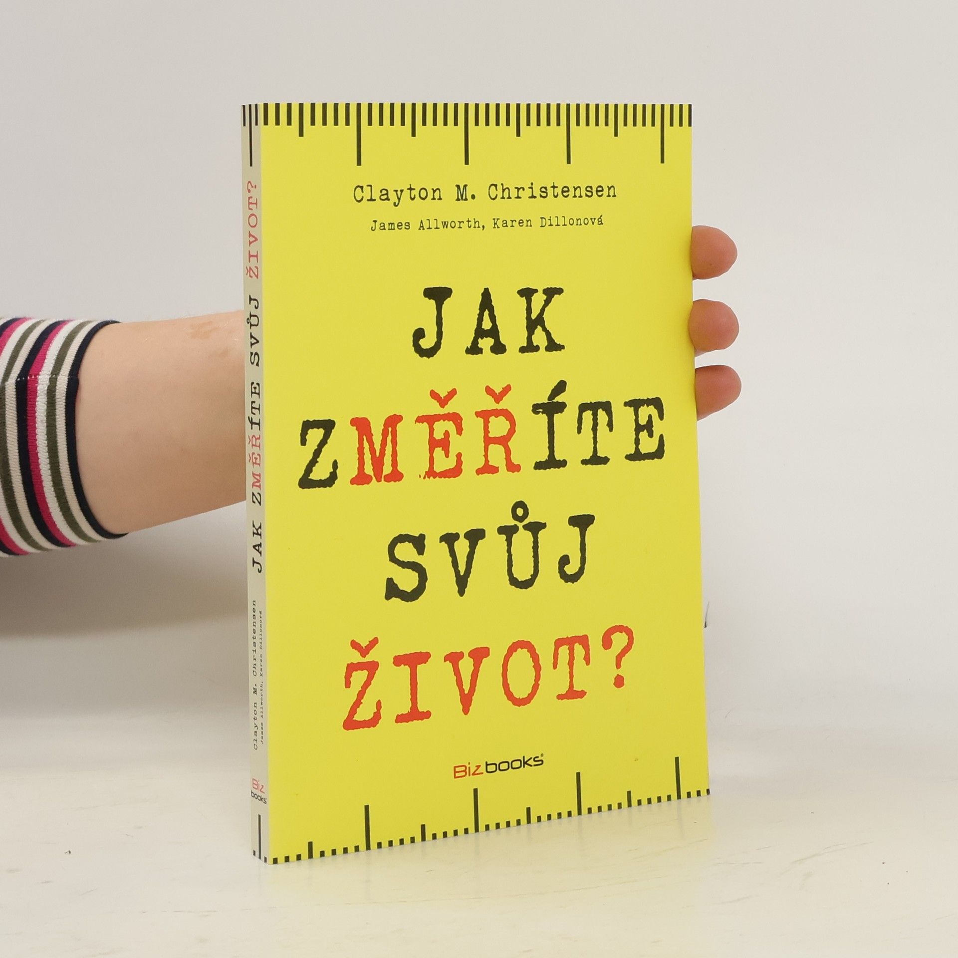 Clayton M. Christensen Jak změříte svůj život?