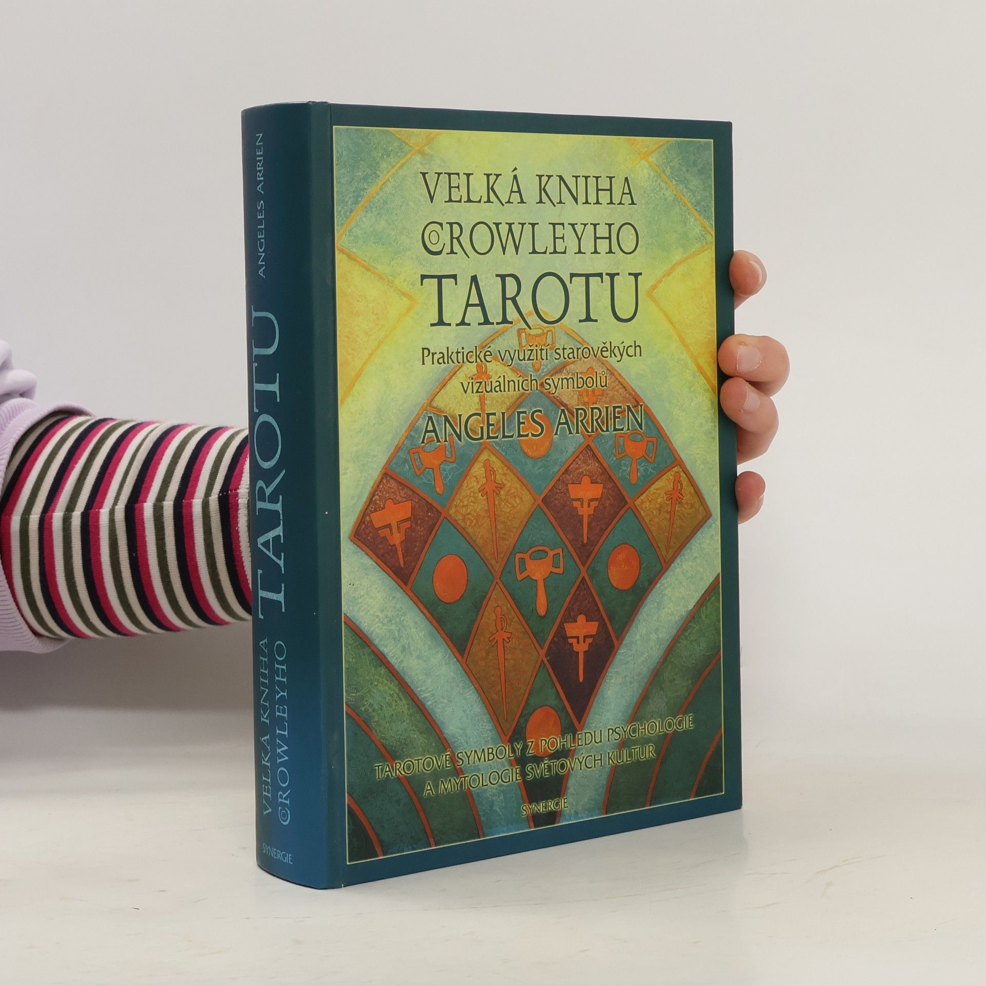 Angeles Arrien Velká kniha Crowleyho tarotu : praktické využití starověkých vizuálních symbolů