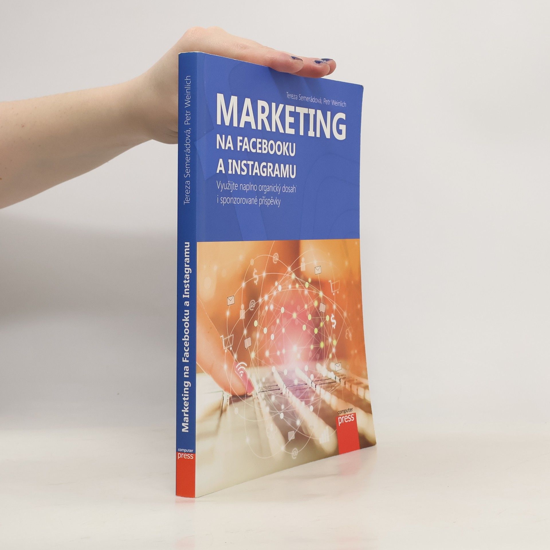 Tereza Semerádová Marketing na Facebooku a Instagramu : využijte naplno organický dosah i sponzorované příspěvky
