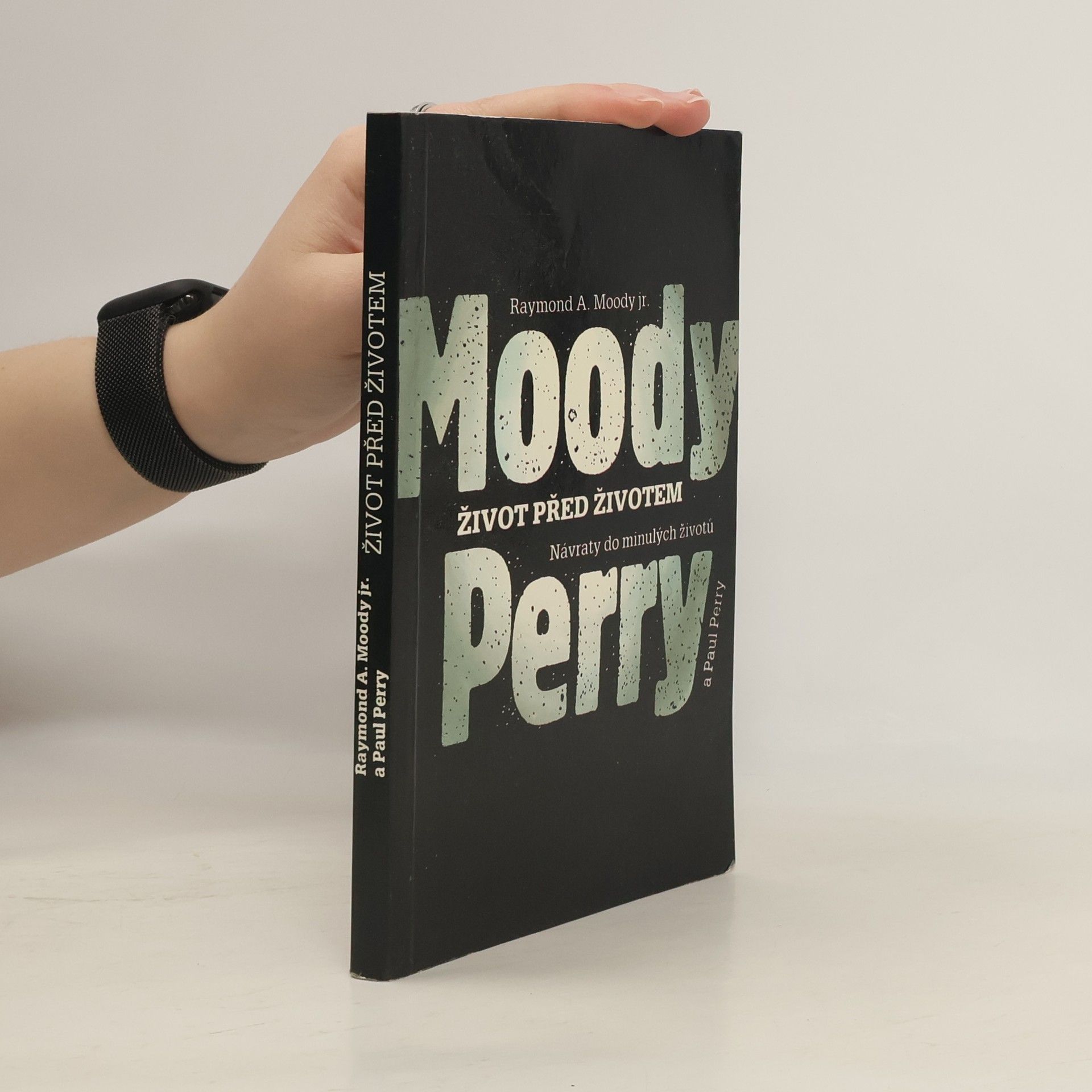 Raymond A. Moody Život před životem: Návraty do minulých životů