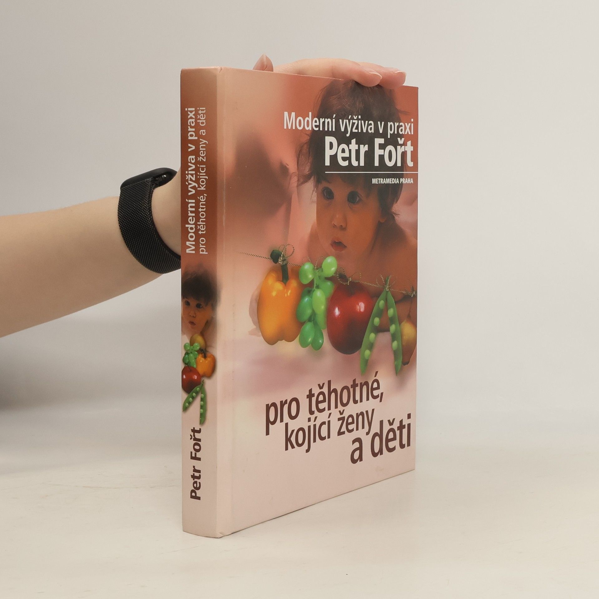 Petr Fořt Moderní výživa v praxi pro těhotné, kojící ženy a děti
