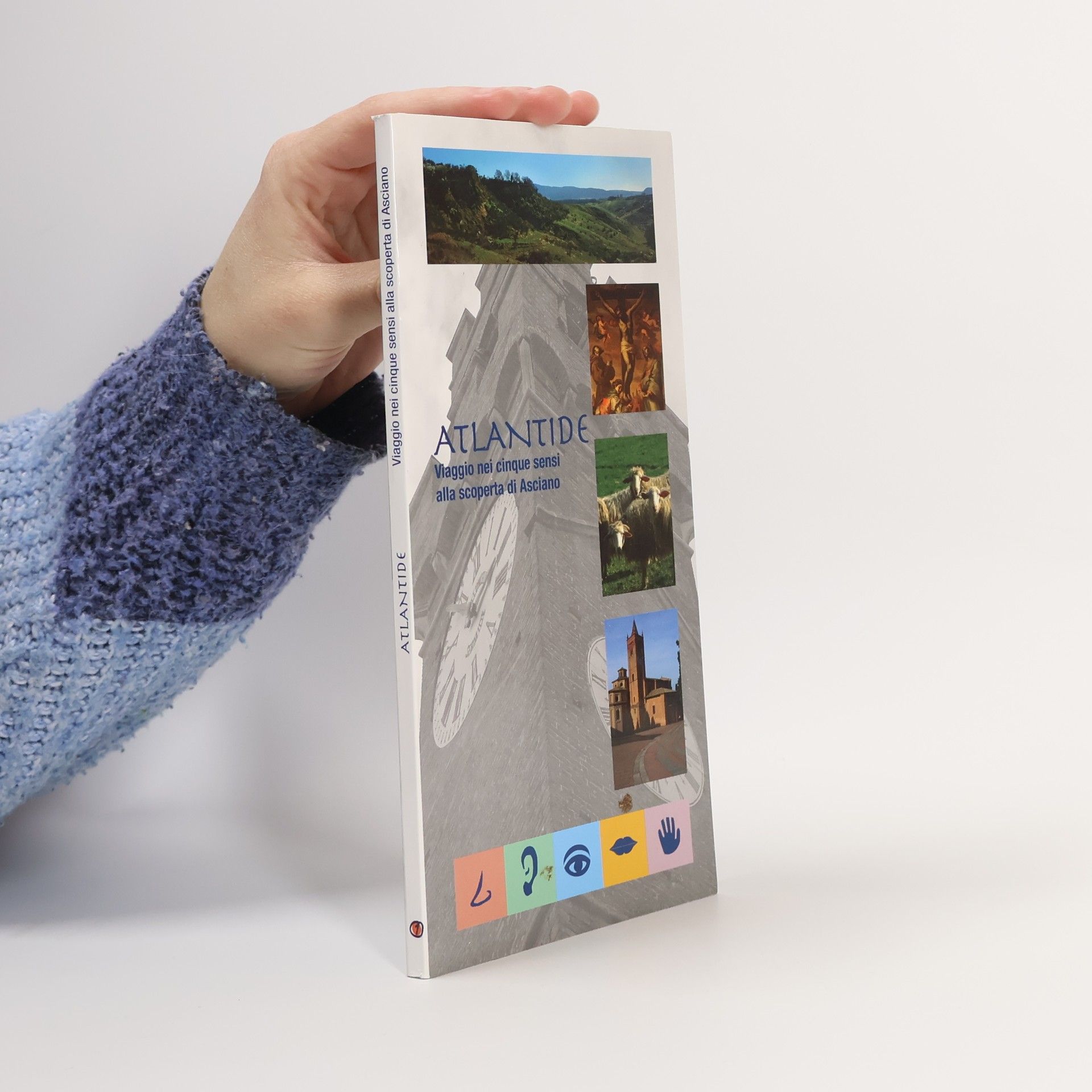 Auteurscollectief Atlantide. Viaggio nei cinque sensi alla scoperta di Asciano