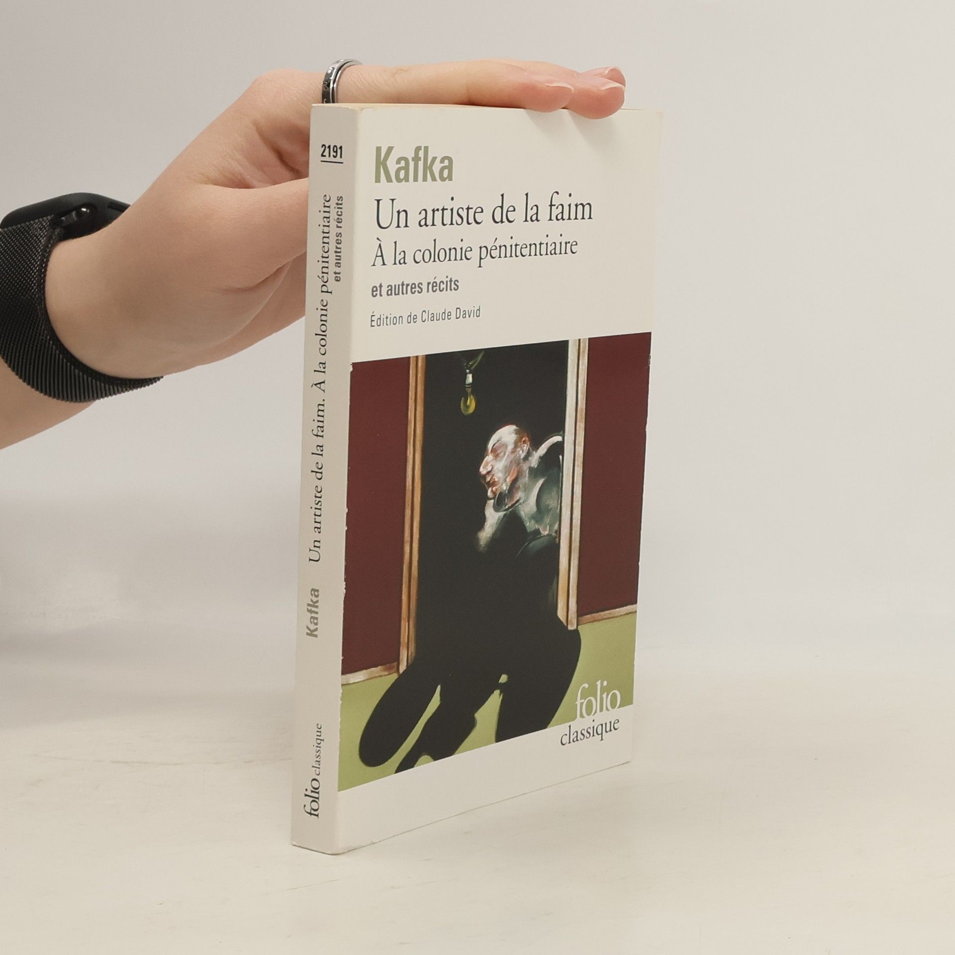 Franz Kafka Un Artiste de la faim: A la colonie pénitenciaire et autres récits