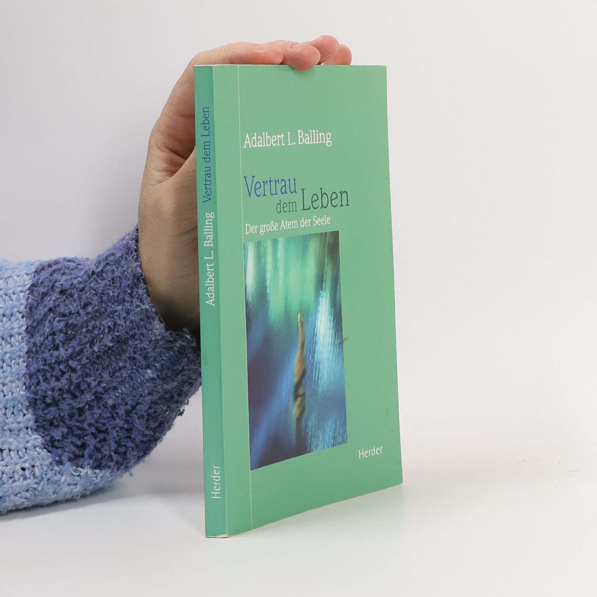 Adalbert Ludwig Balling Vertrau dem Leben