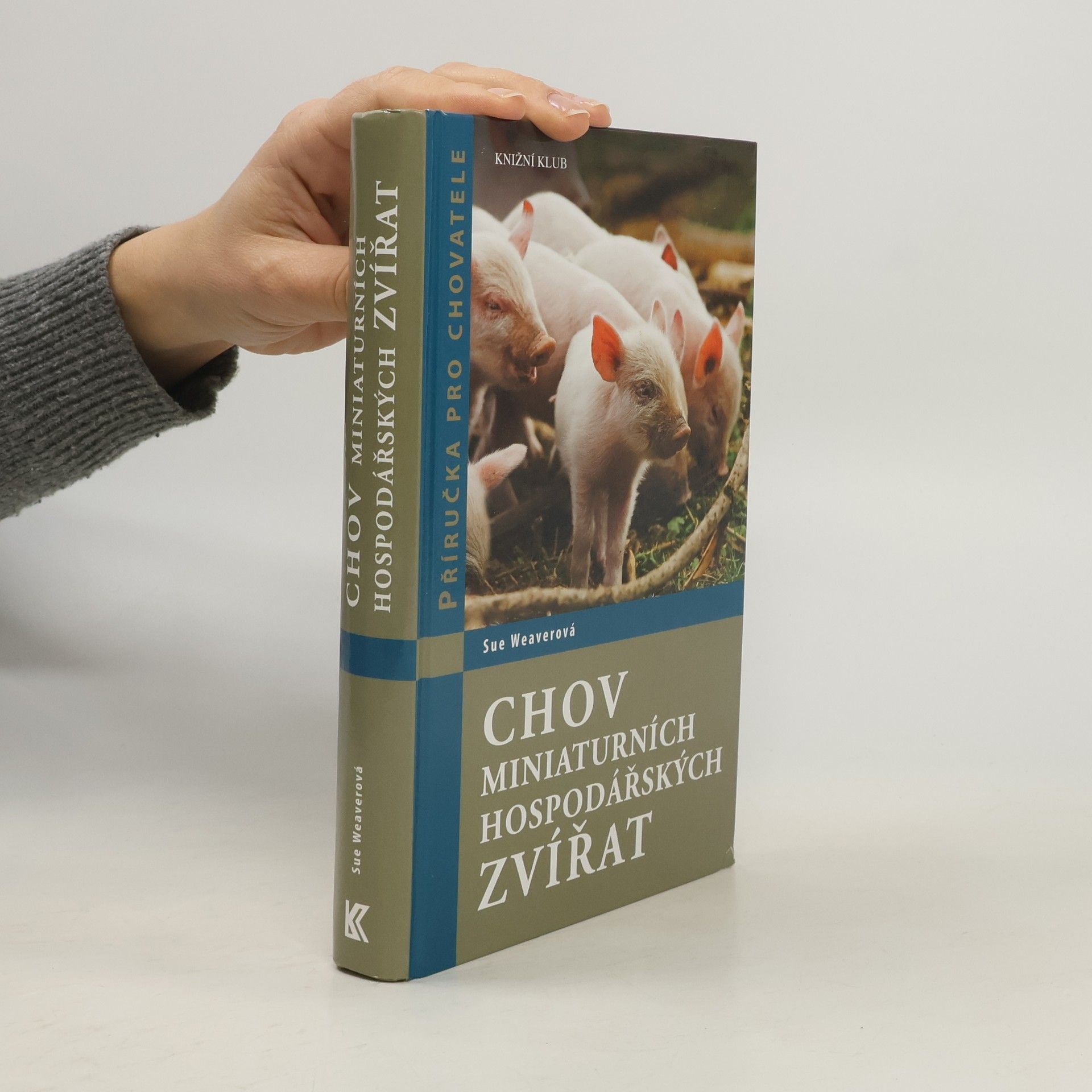 Sue Weaver Chov miniaturních hospodářských zvířat. Zdraví, ošetřování, chov