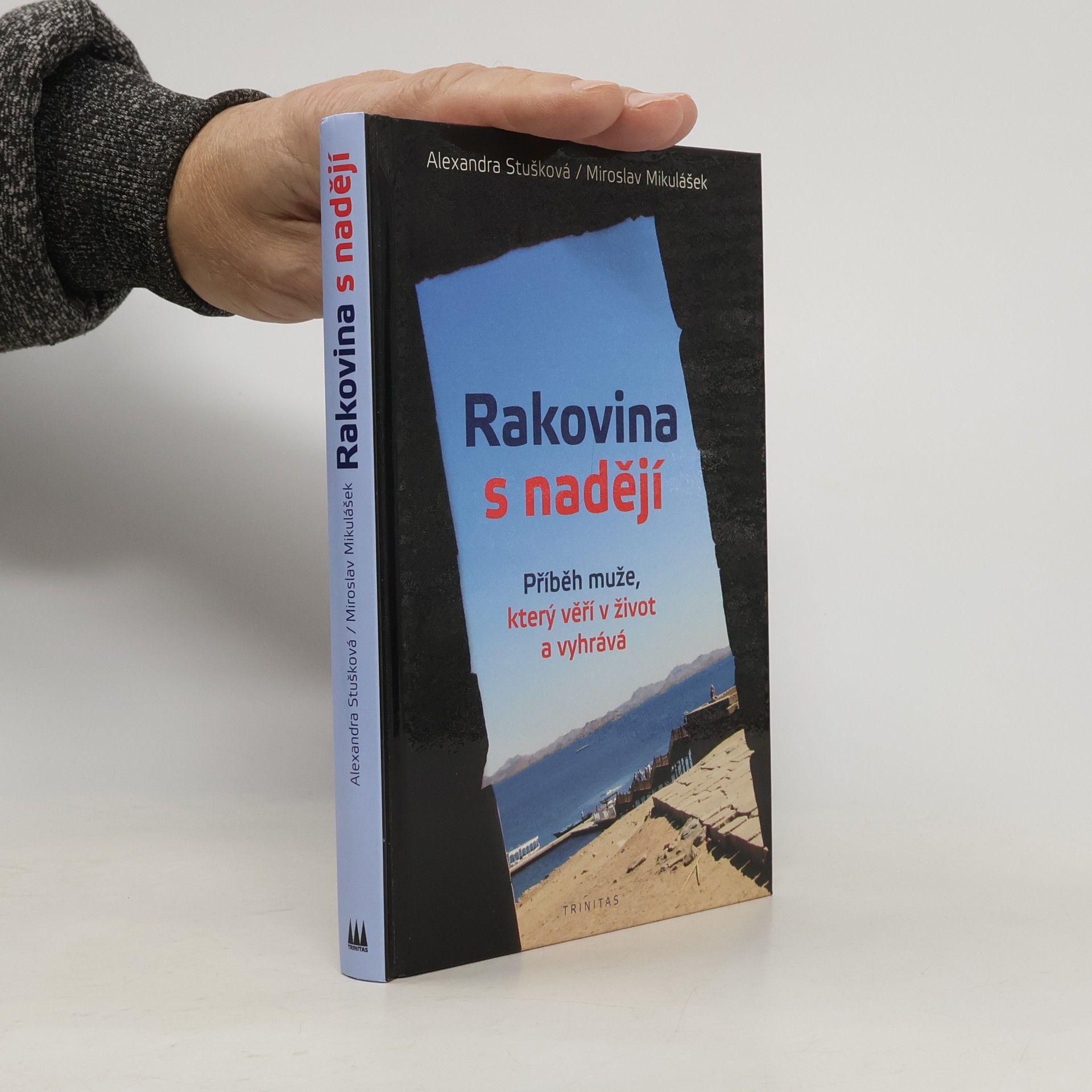 Alexandra Stušková Rakovina s nadějí. Příběh muže, který věří v život a vyhrává