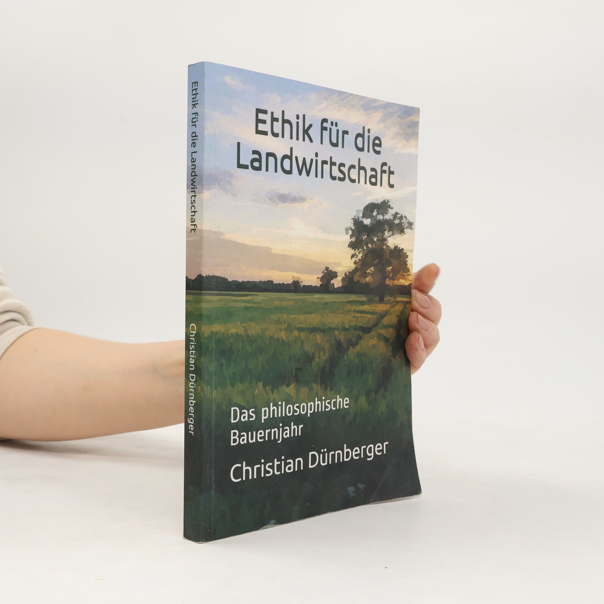 Christian Dürnberger Ethik für die Landwirtschaft