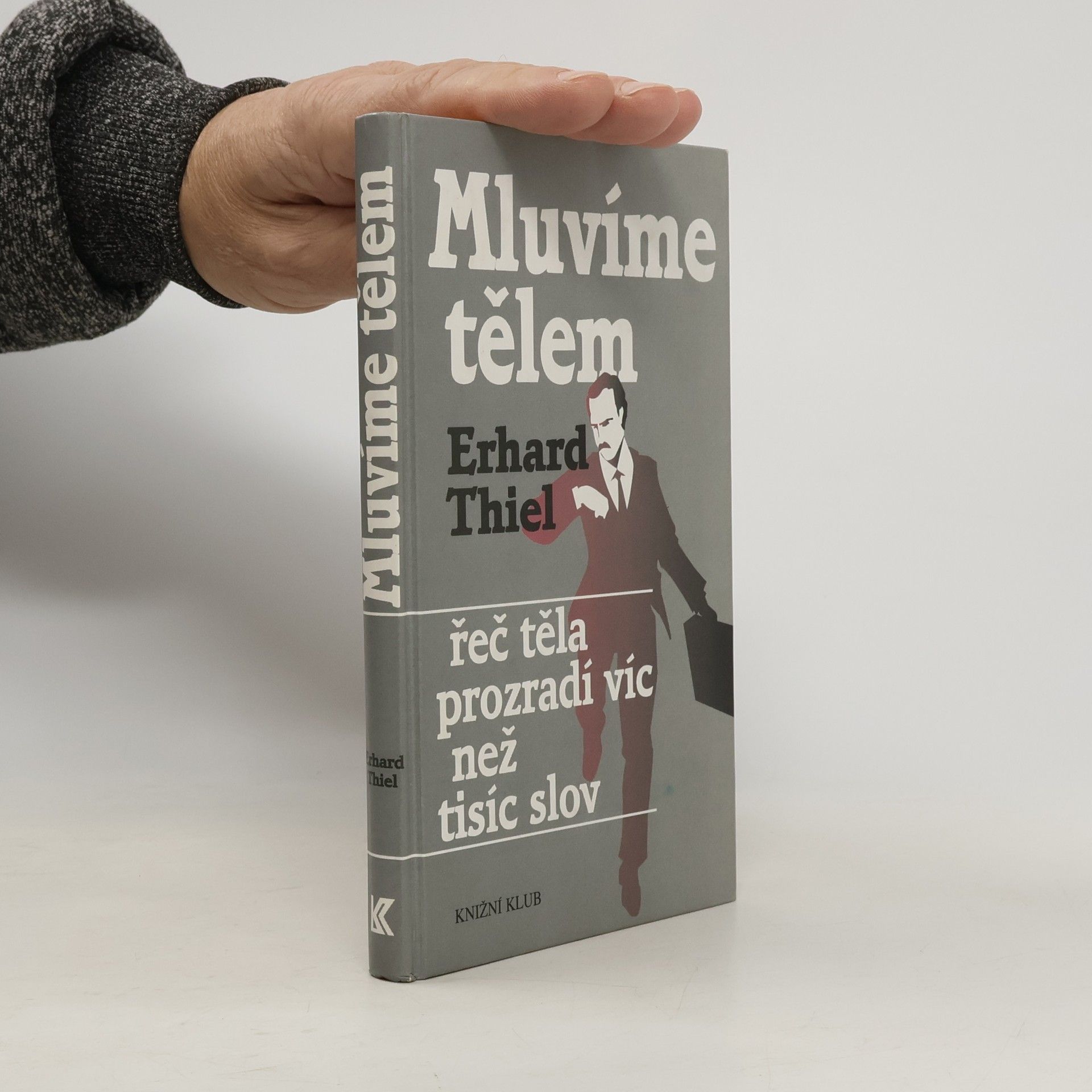 Erhard Thiel Mluvíme tělem. Řeč těla prozradí víc než tisíc slov