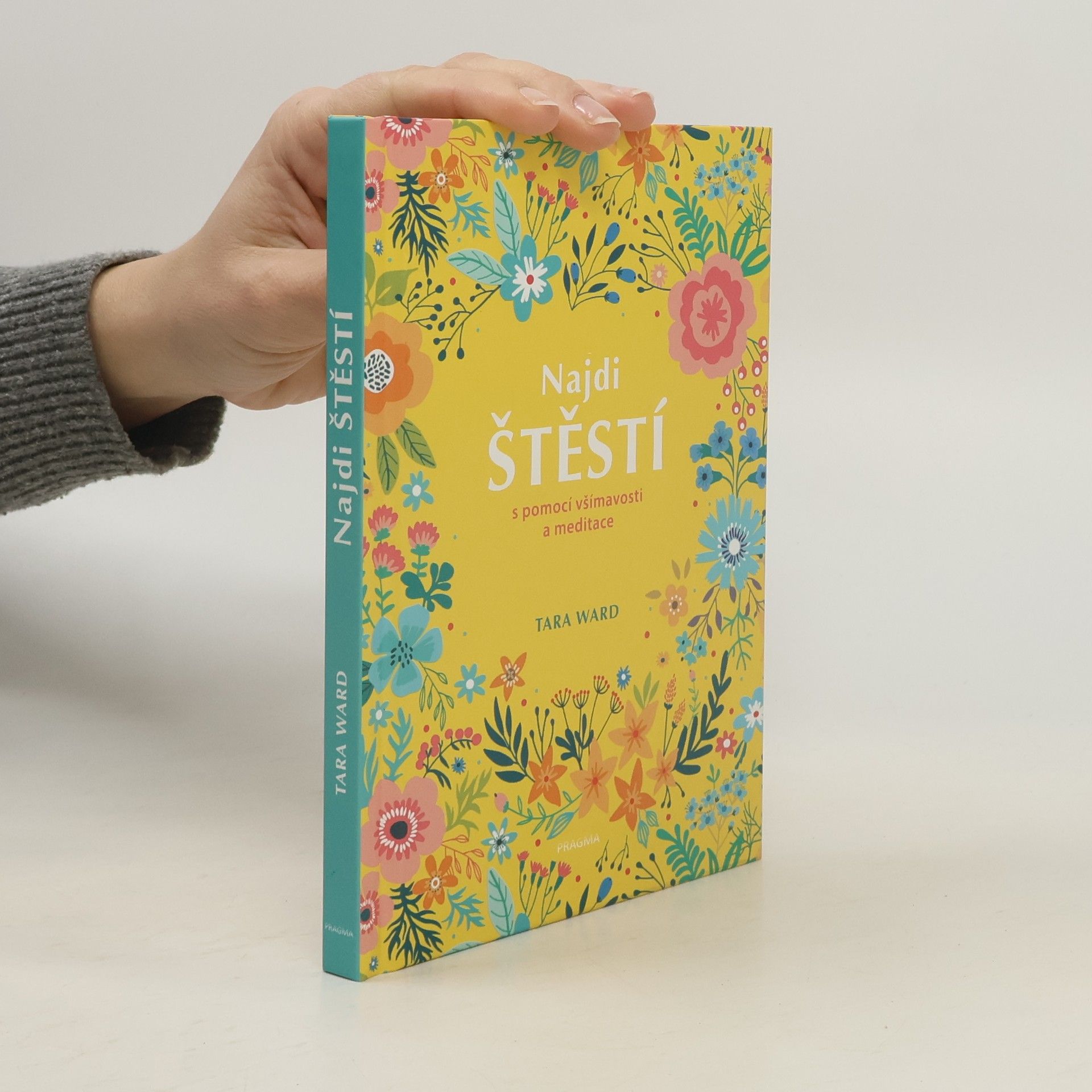 Tara Ward Najdi štěstí : s pomocí všímavosti a meditace