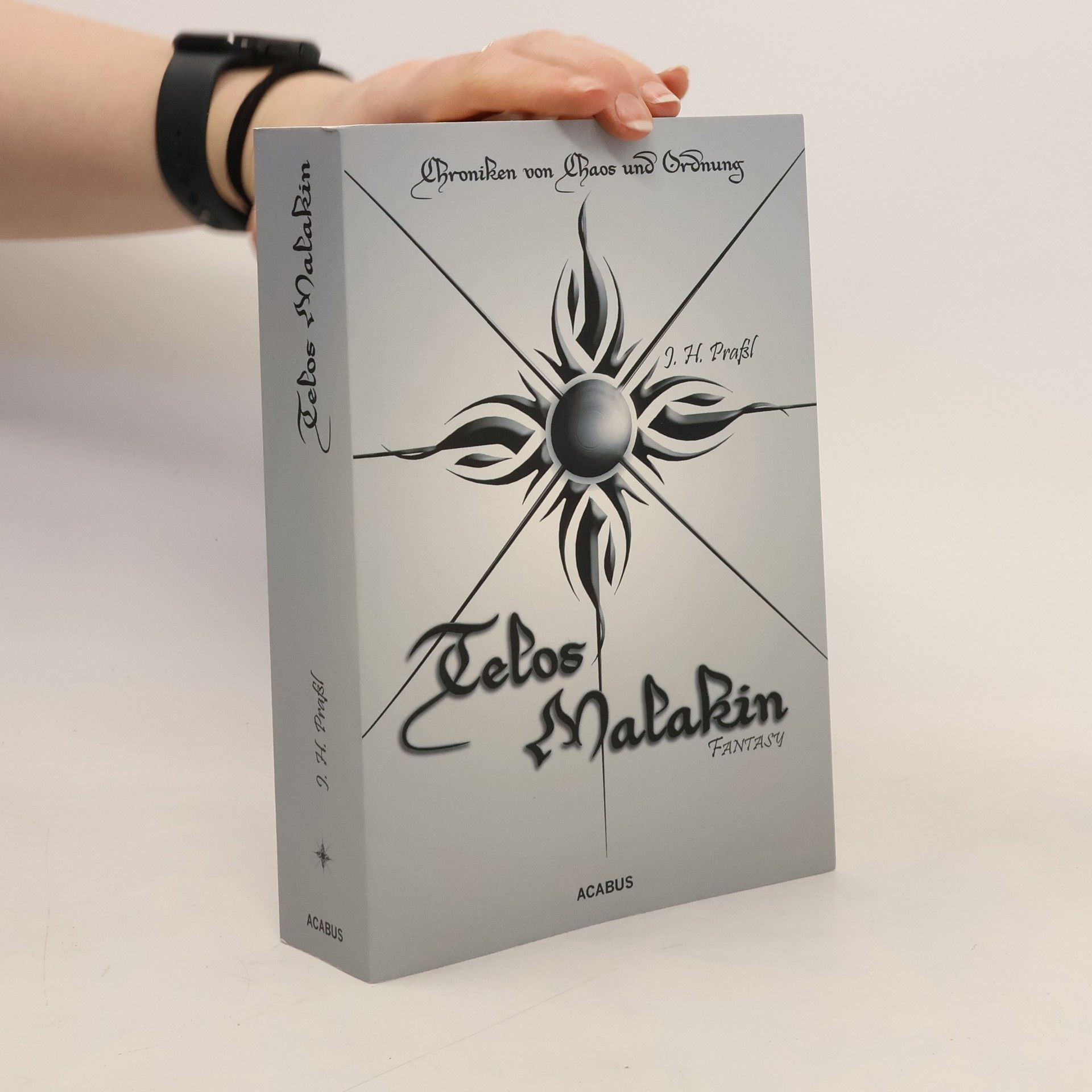 J.H. Praßl Chroniken von Chaos und Ordnung 02: Telos Malakin. Prüfung