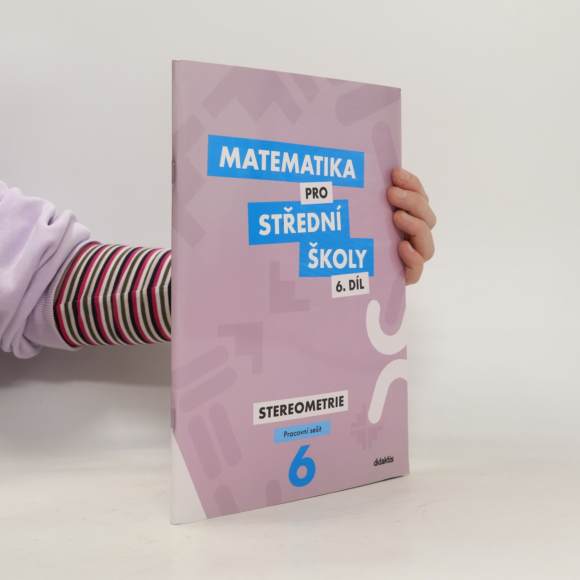 Jakub Mrázek Matematika pro střední školy. 6. díl. Stereometrie. Pracovní sešit